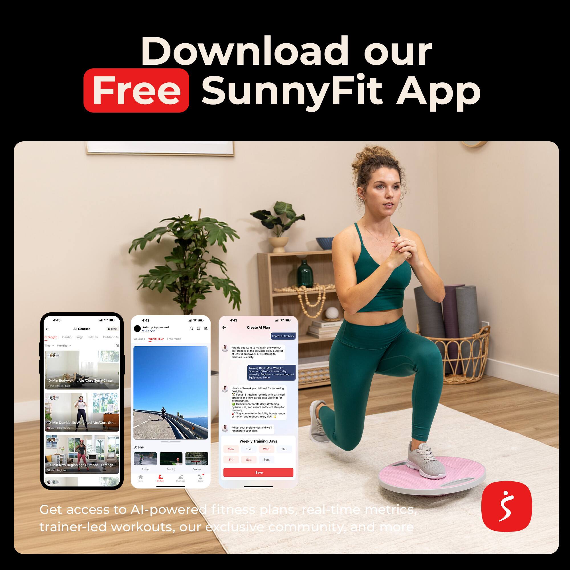 Download our Free SunnyFit App

Create All Pin
Serving Cardia Togo
FORM Culder
Calories - Tour by the
ingred Pandally
Heally
Art your sant - N serve M previsus. set Sugar not - andays martain fasistry
10:1Mm
ADC
-Circui
formy Days Vin H Duration 20 of My Minuty Evanner ani Dring twoner -
bumbokies Weighted by
Pirch - - misted . inproving today 1 hour 20402mg calorie alm saved stremple are sur using for namal ilevana - Incorporate daily conthing San uni ni - or - by dindrity - campa mais and - reply - Alily - pertrences NONT regenerato your.
Scone
Weekly Training Days DA So Del The
Seginnings Dumbbel Servingt... ! senner
keep
kc
2uh Save

Get access to AI-powered fitness plans, real-time metrics, trainer-led workouts, our exclusive community, and more