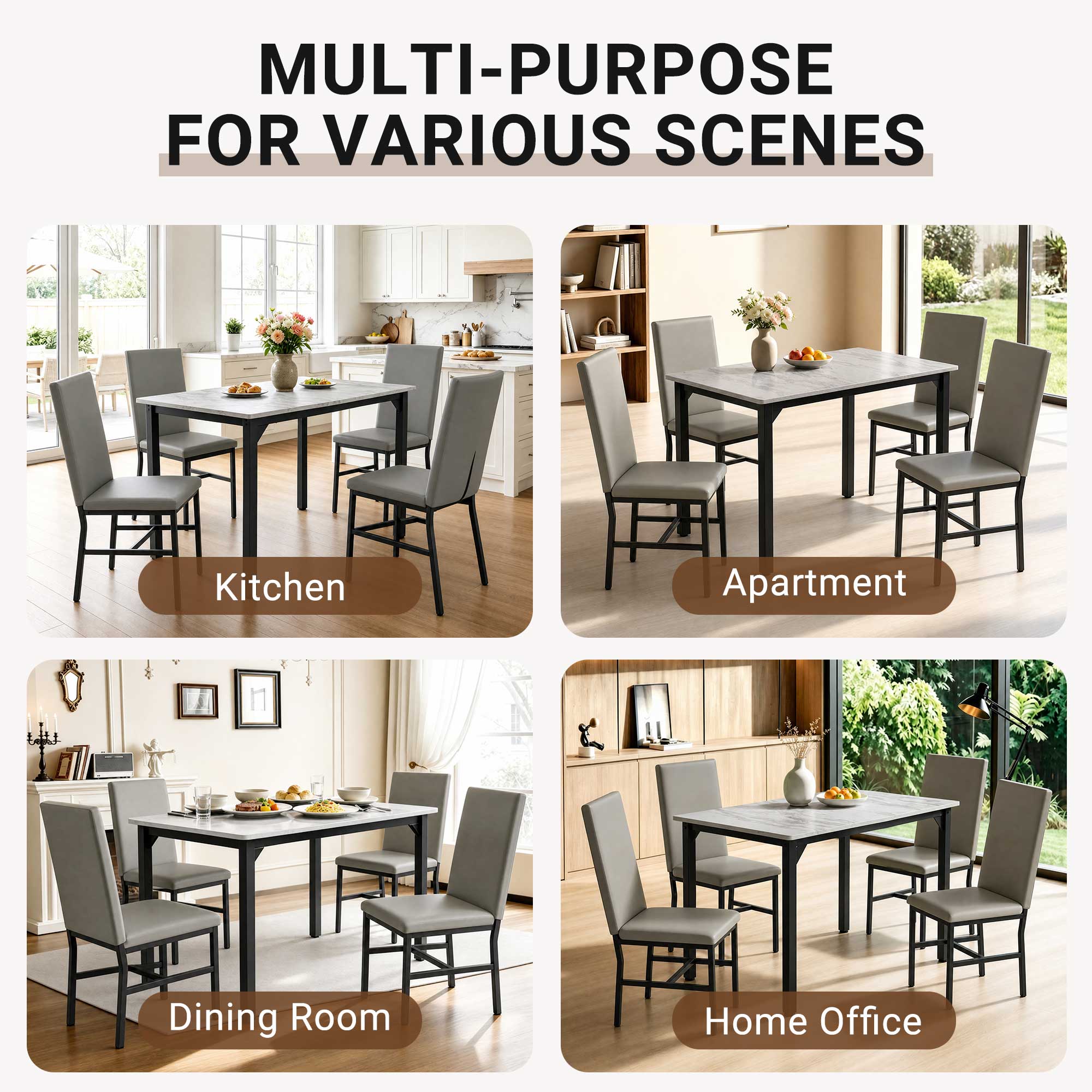 MULTI-PURPOSE FOR VARIOUS SCENES

- Kitchen
- Apartment
- Dining Room
- Home Office