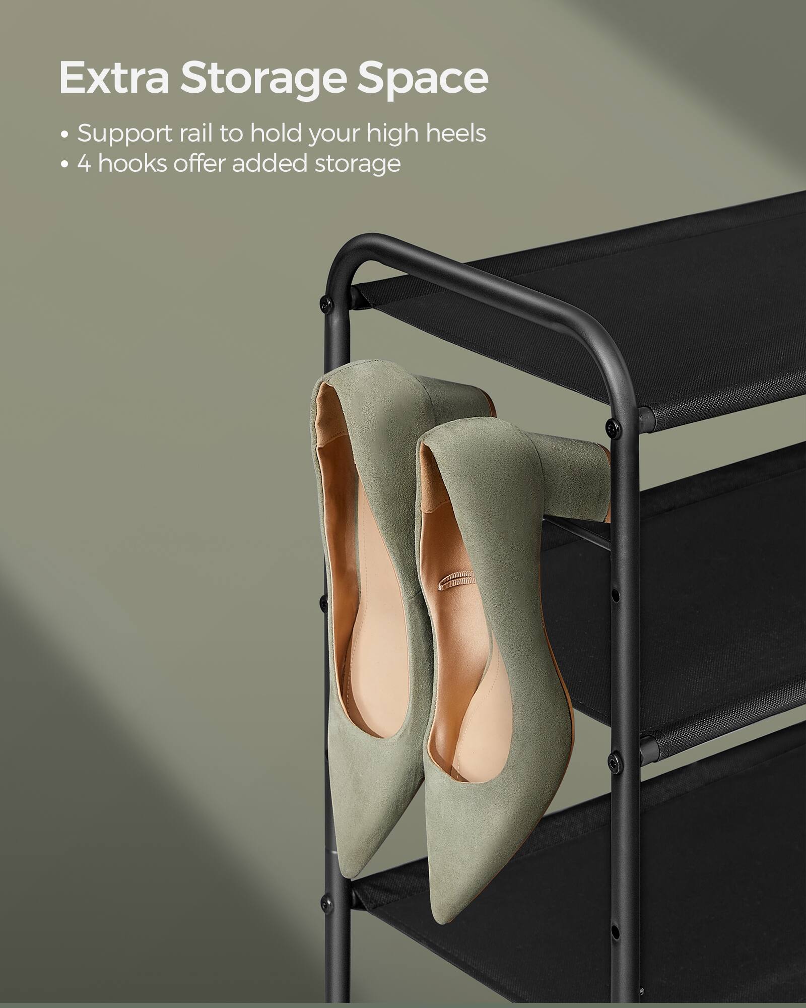 Extra Storage Space  
- Support rail to hold your high heels  
- 4 hooks offer added storage