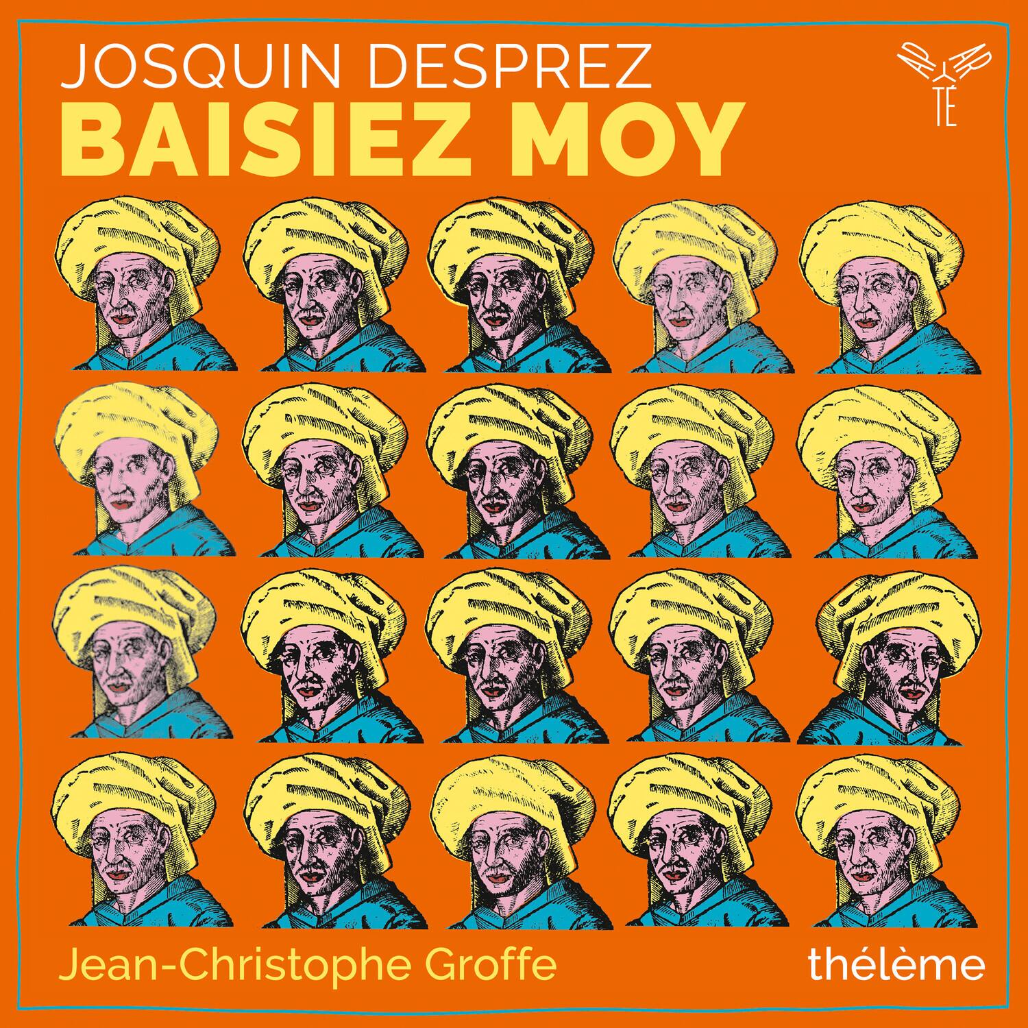 JOSQUIN DESPREZ  
BAISIEZ MOY  

Jean-Christophe Groffe  
thélème
