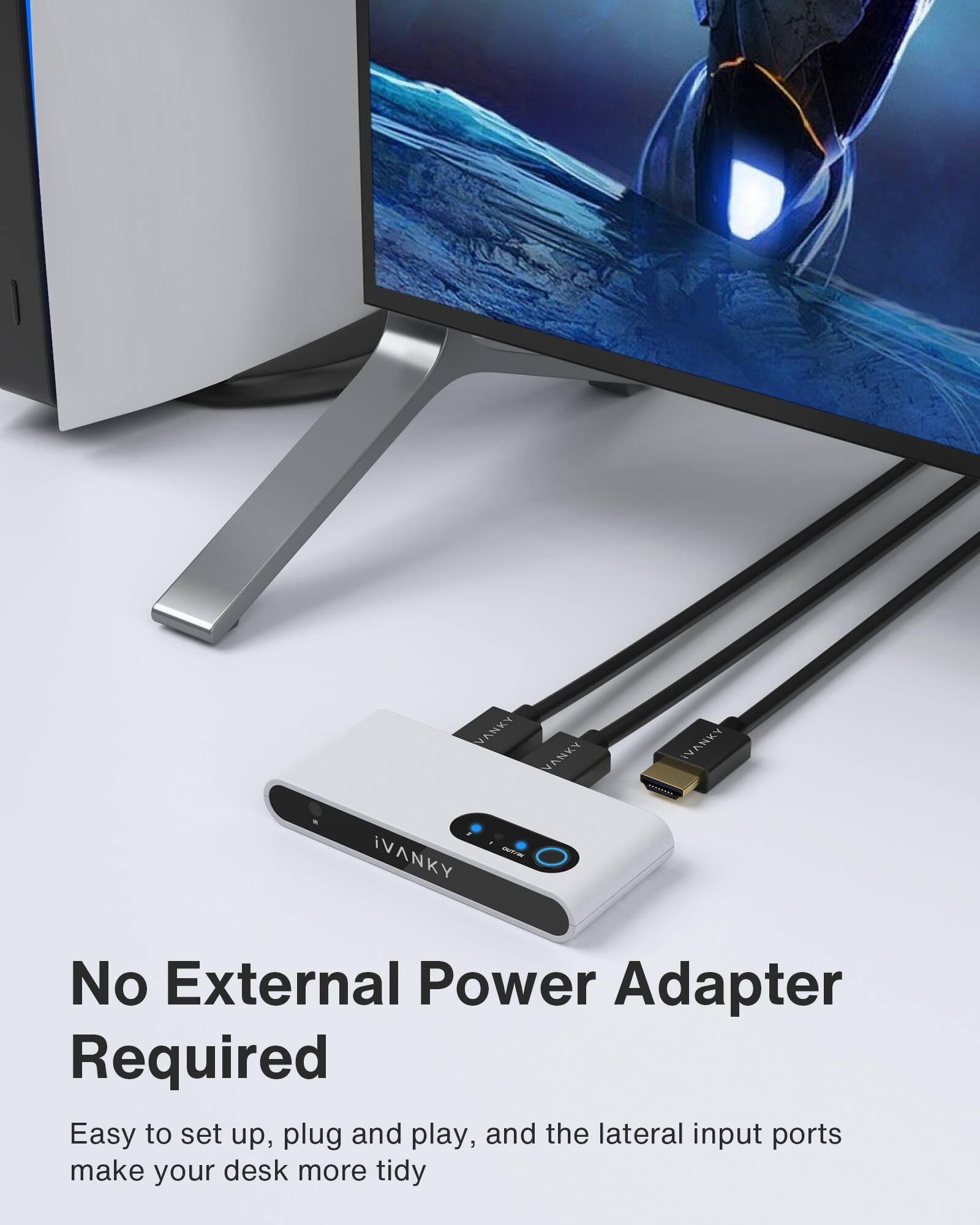 No External Power Adapter Required

Easy to set up, plug and play, and the lateral input ports make your desk more tidy