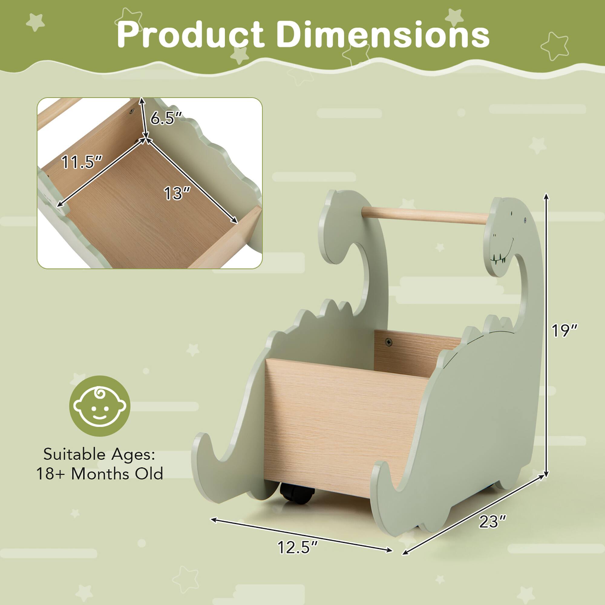 Product Dimensions:  
6.5" x 11.5" x 13"  
Suitable Ages: 18+ Months Old  
12.5" x 19" x 23"