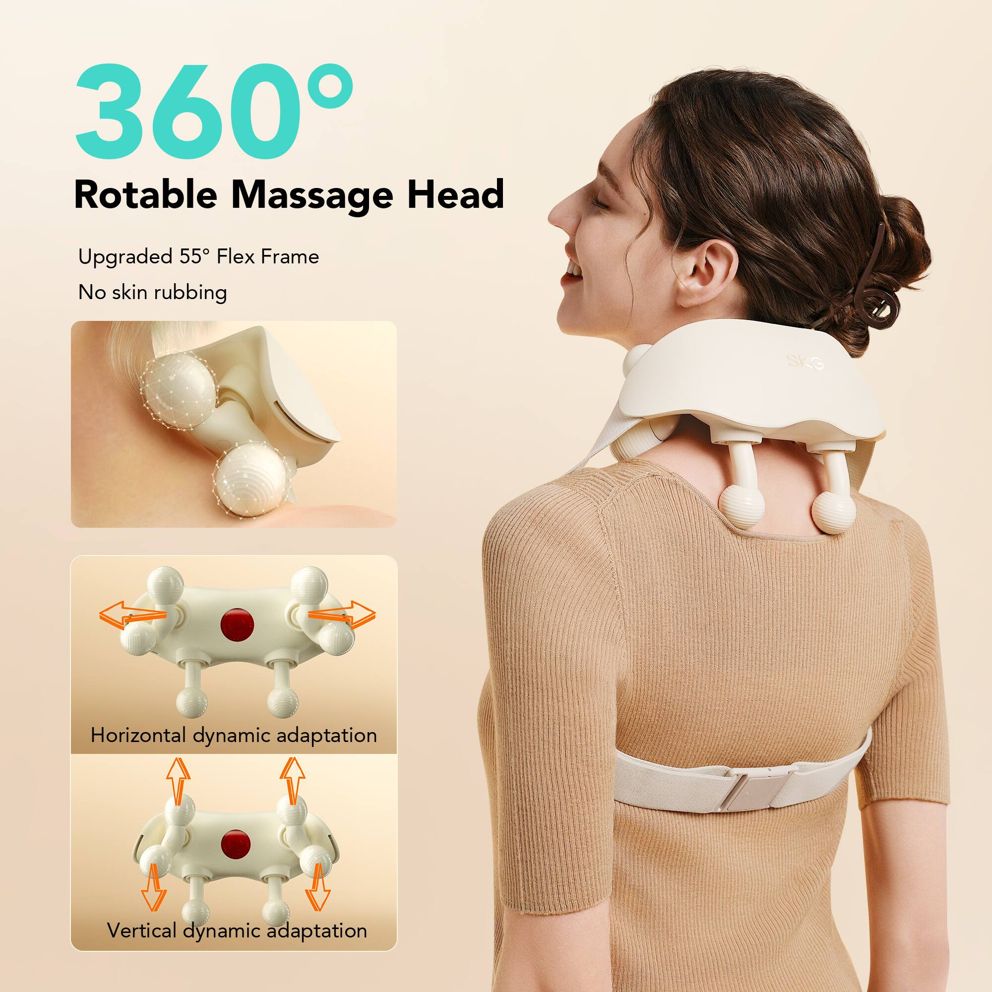 360° Rotable Massage Head  
Upgraded 55° Flex Frame  
No skin rubbing  

Horizontal dynamic adaptation  
Vertical dynamic adaptation