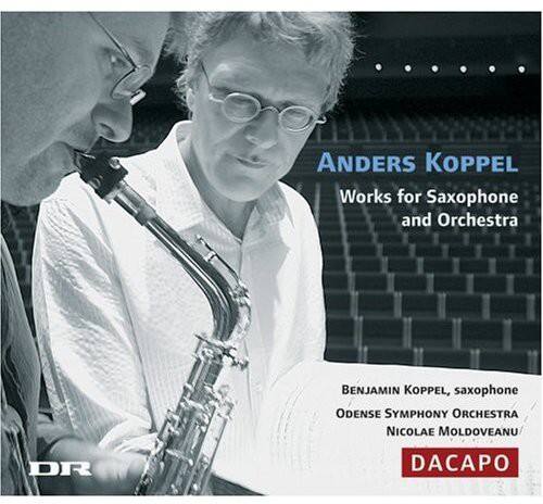 ANDERS KOPPEL  
Works for Saxophone and Orchestra  

BENJAMIN KOPPEL, saxophone  
ODENSE SYMPHONY ORCHESTRA  
NICOLAE MOLDOVEANU  

DACAPo