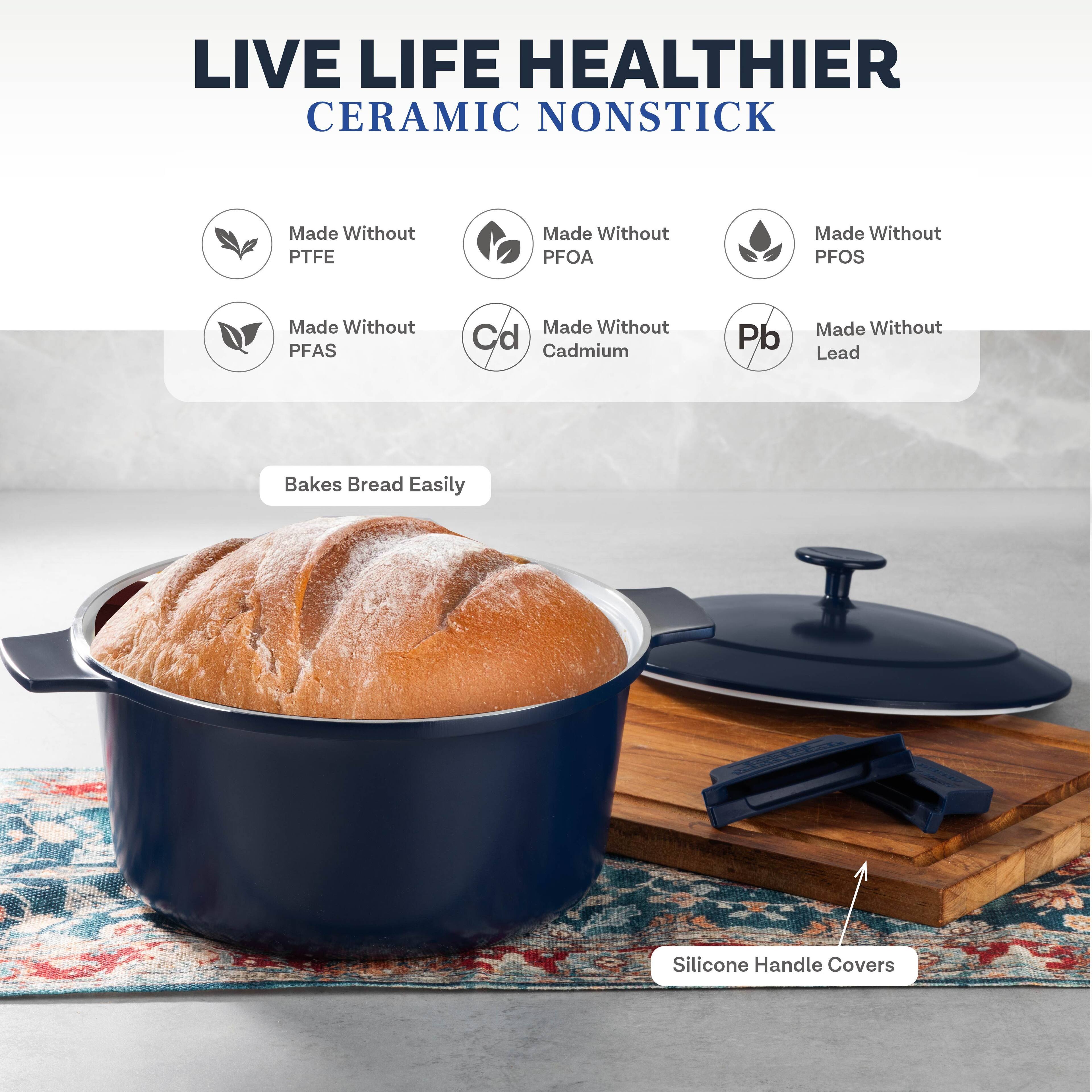 LIVE LIFE HEALTHIER  
CERAMIC NONSTICK

- Made Without PTFE
- Made Without PFOA
- Made Without PFOS
- Made Without PFAS
- Made Without Cadmium
- Made Without Lead

Bakes Bread Easily

Silicone Handle Covers