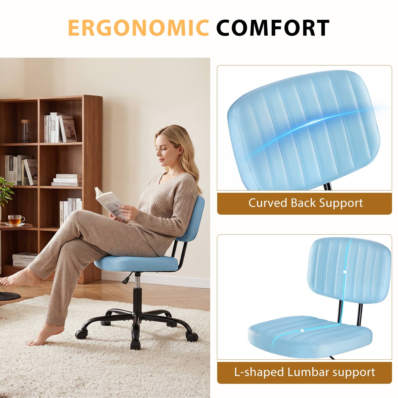 ERGONOMIC COMFORT

Curved Back Support

L-shaped Lumbar support