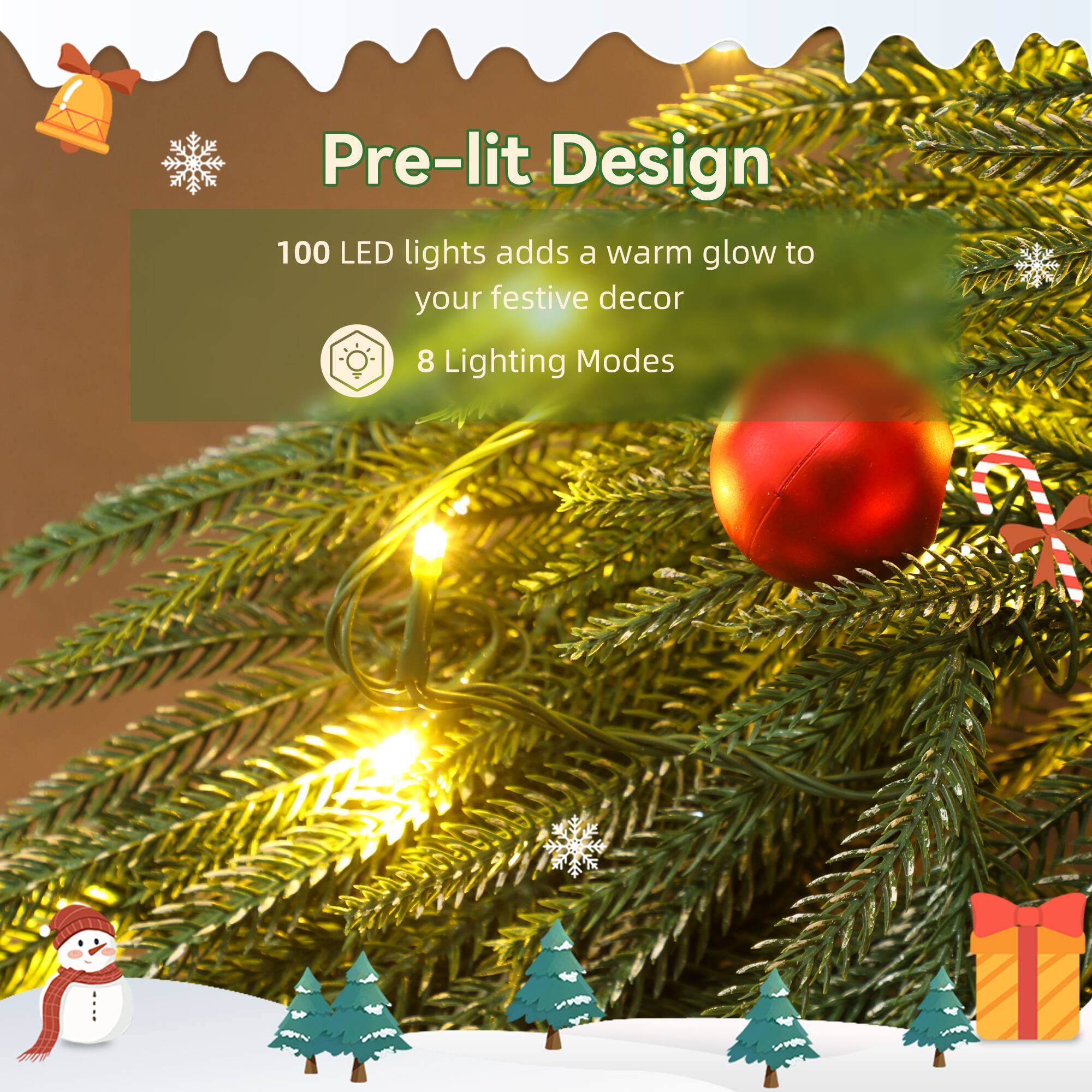 Pre-lit Design

100 LED lights adds a warm glow to your festive decor

8 Lighting Modes