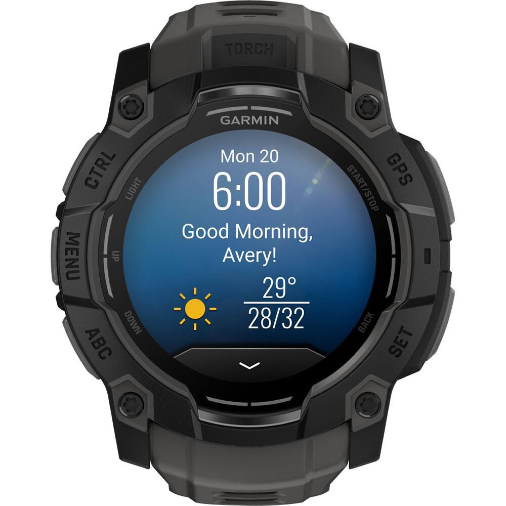 TORCH  
CTRL LIGHT MENU UP DOWN ABC  
GARMIN  
Mon 20  
6:00  
Good Morning, Avery!  
29°  
28/32  
GPS  
START/STOP  
BACK SET