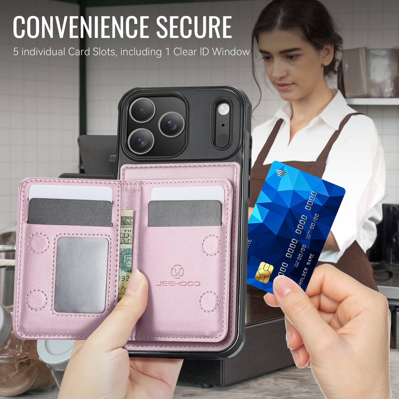 CONVENIENCE SECURE  
5 individual Card Slots, including 1 Clear ID Window  

JEEHOOD