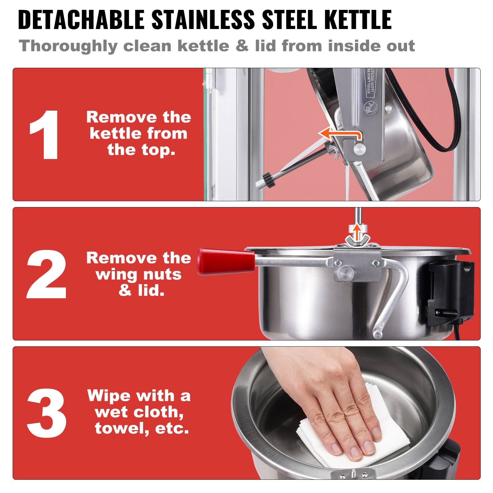 DETACHABLE STAINLESS STEEL KETTLE  
Thoroughly clean kettle & lid from inside out

1. Remove the kettle from the top.
2. Remove the wing nuts & lid.
3. Wipe with a wet cloth, towel, etc.