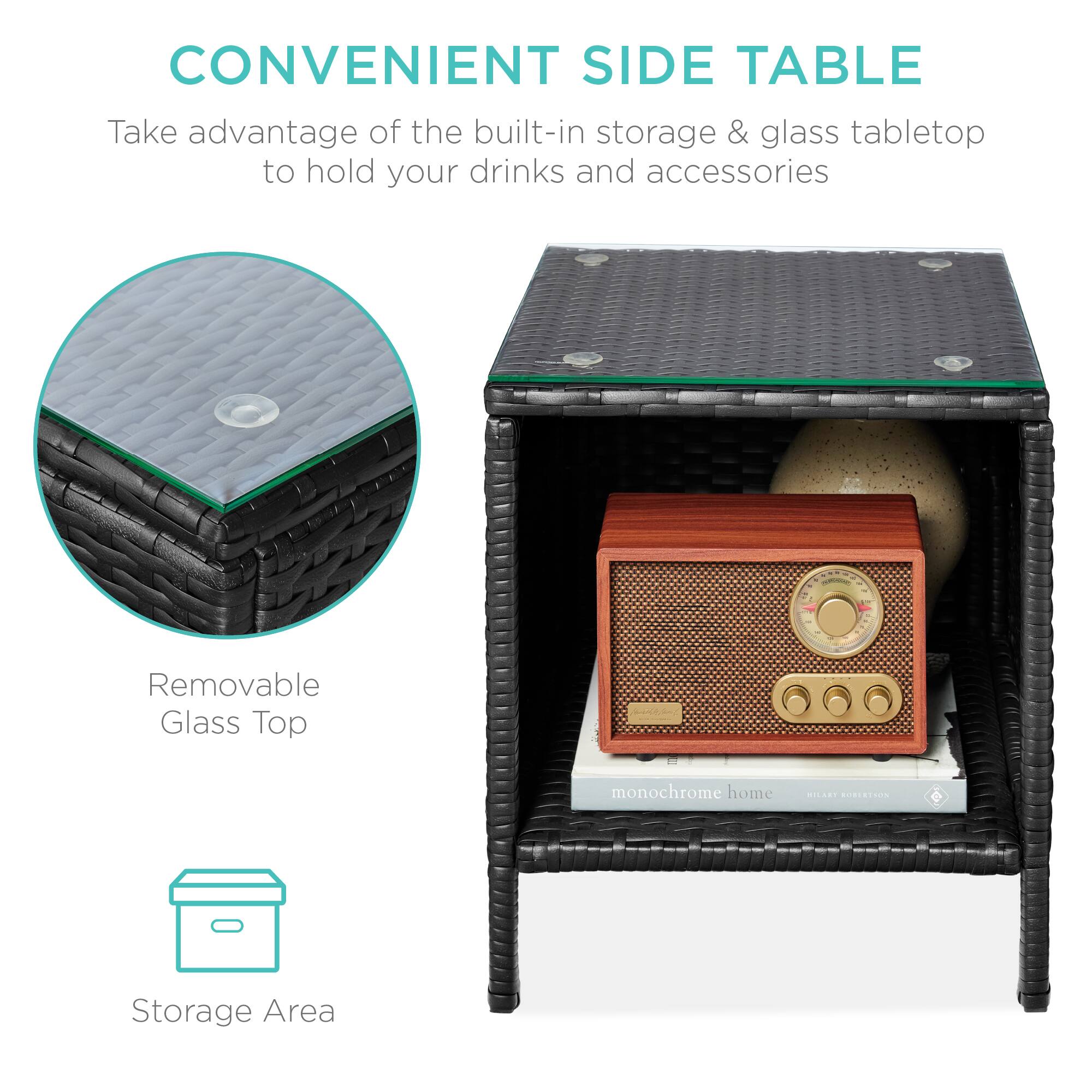 CONVENIENT SIDE TABLE

Take advantage of the built-in storage & glass tabletop to hold your drinks and accessories

Removable Glass Top

Storage Area
