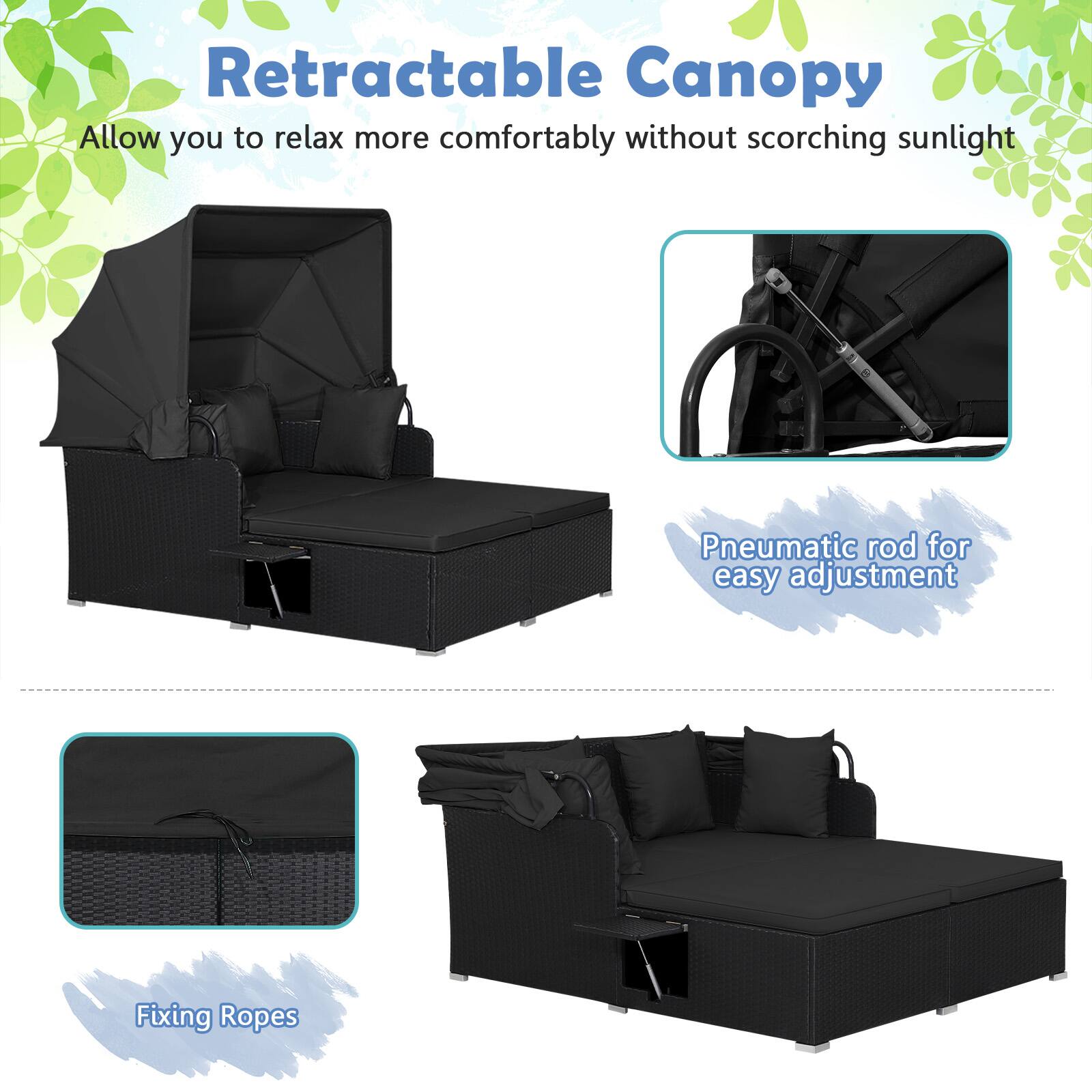 Retractable Canopy  
Allow you to relax more comfortably without scorching sunlight  

Pneumatic rod for easy adjustment  

Fixing Ropes