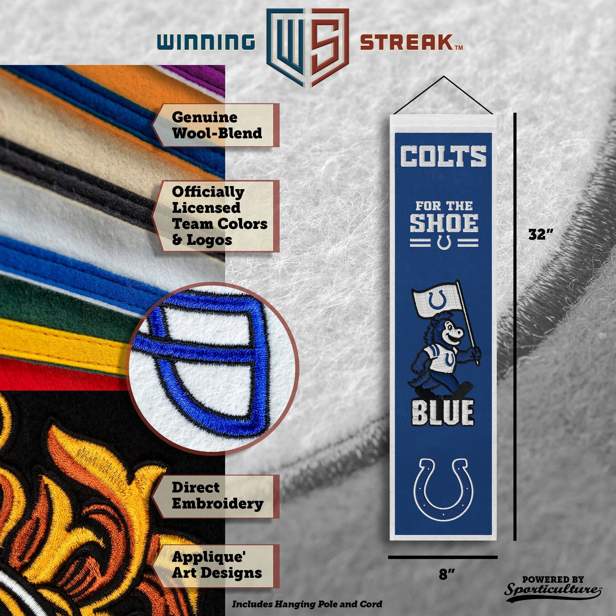 WINNING U 5 STREAK™ Genuine Wool-Blend Officially Licensed Team Colors & Logos COLTS FOR THE SHOE 32" BLUE Direct Embroidery Applique' Art Designs Includes Hanging Pole and Cord 8" POWERED BY Sporticulture