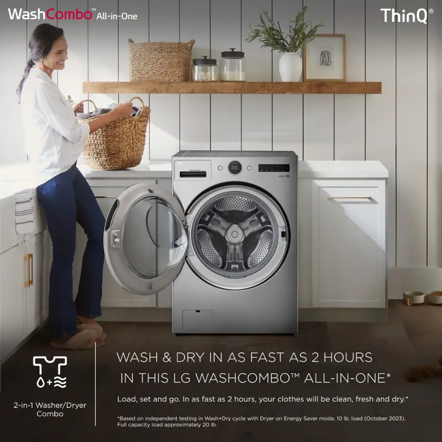 "TM WashCombo All-in-One ThinQ + WASH & DRY IN AS FAST AS 2 HOURS IN THIS LG WASHCOMBOTM ALL-IN-ONE* 2-in-1 Washer/Dryer Combo Load, set and go. In as fast as 2 hours, your clothes will be clean, fresh and dry."

*Based on independent testing in Wash+Dry cycle with Dryer on Energy Saver mode, 10 lb. load (October 2023). Full capacity load approximately 20 lb.