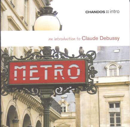 CHANDOS :: intro
an introduction to Claude Debussy
METRO