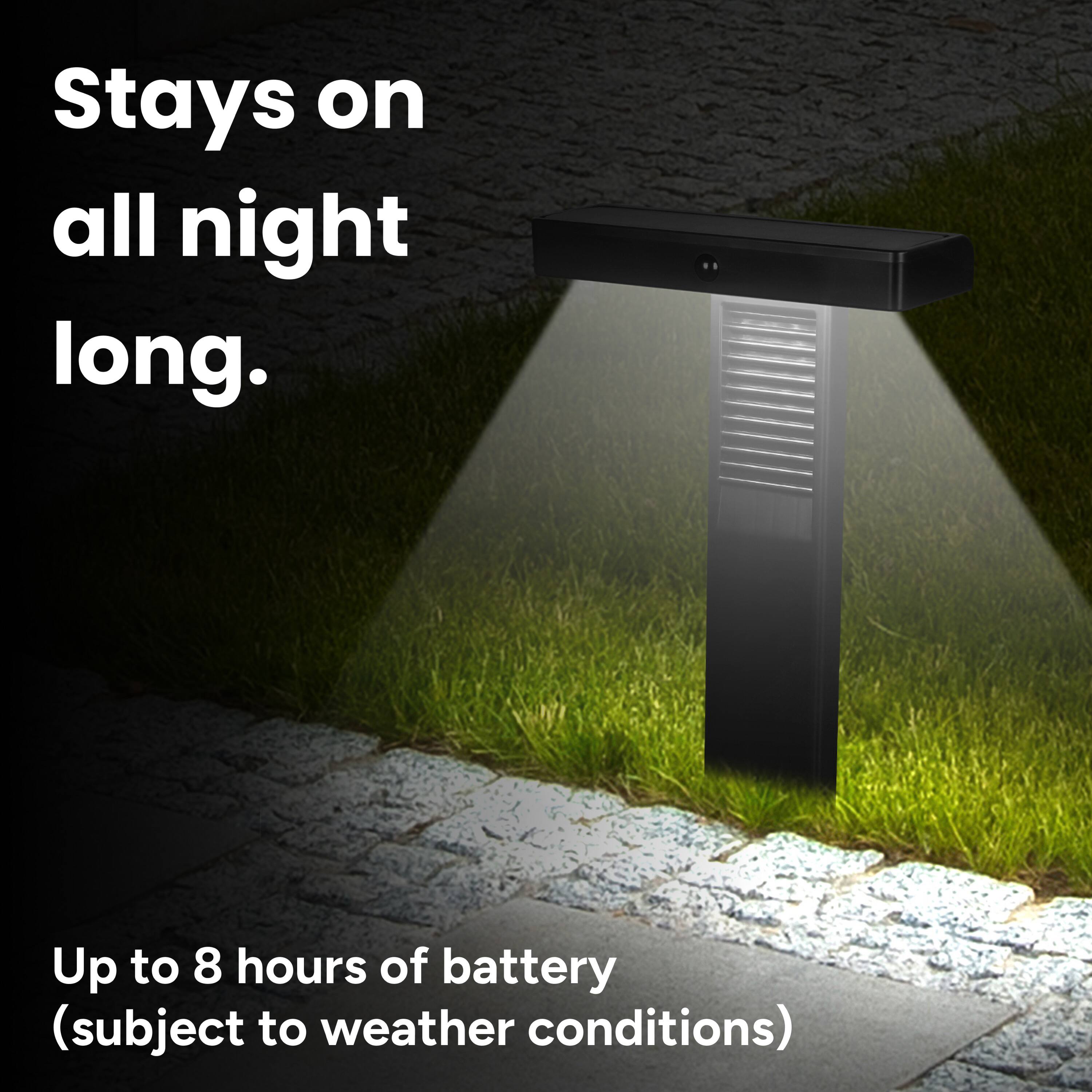 Stays on all night long.  
Up to 8 hours of battery (subject to weather conditions)