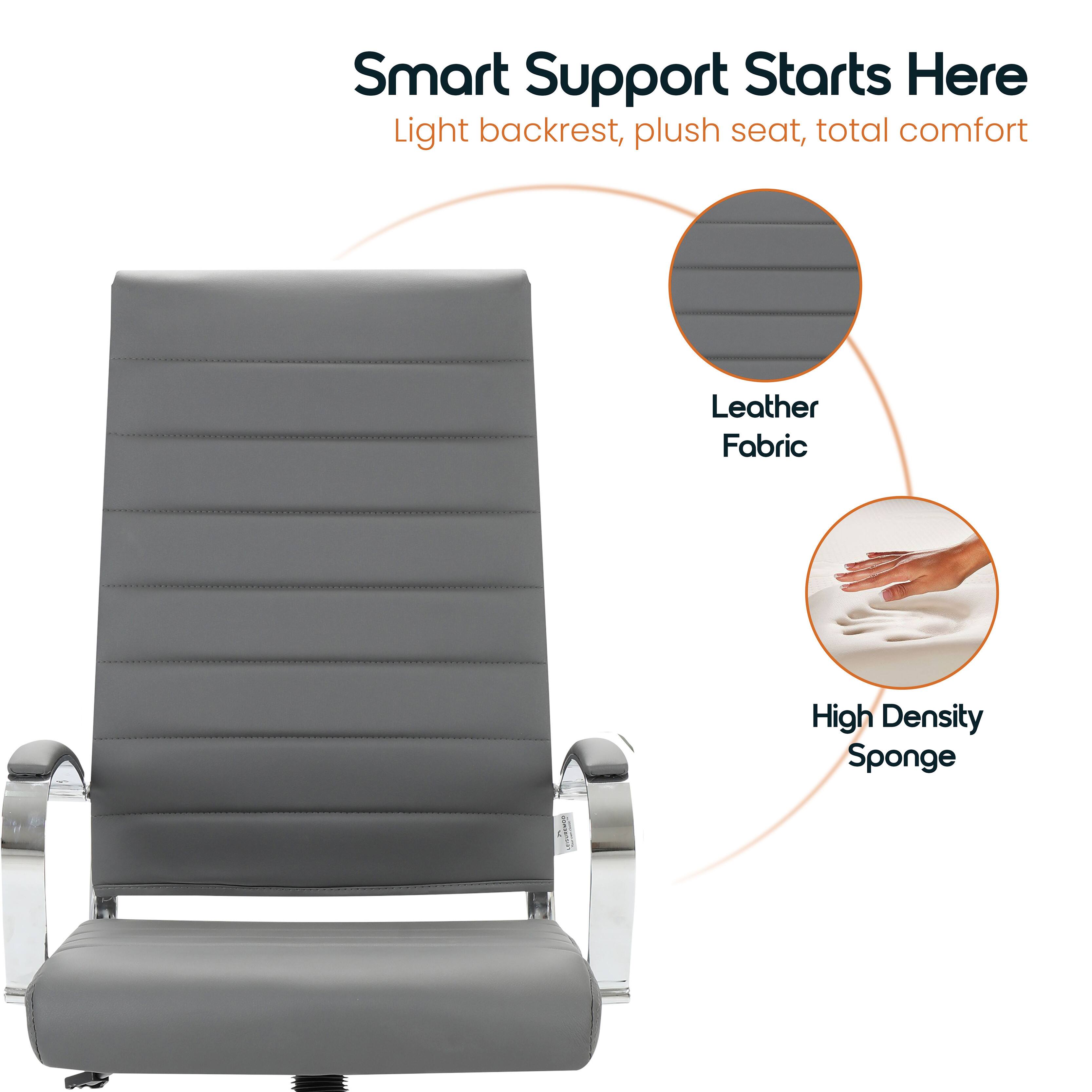 Smart Support Starts Here  
Light backrest, plush seat, total comfort  
Leather Fabric  
High Density Sponge