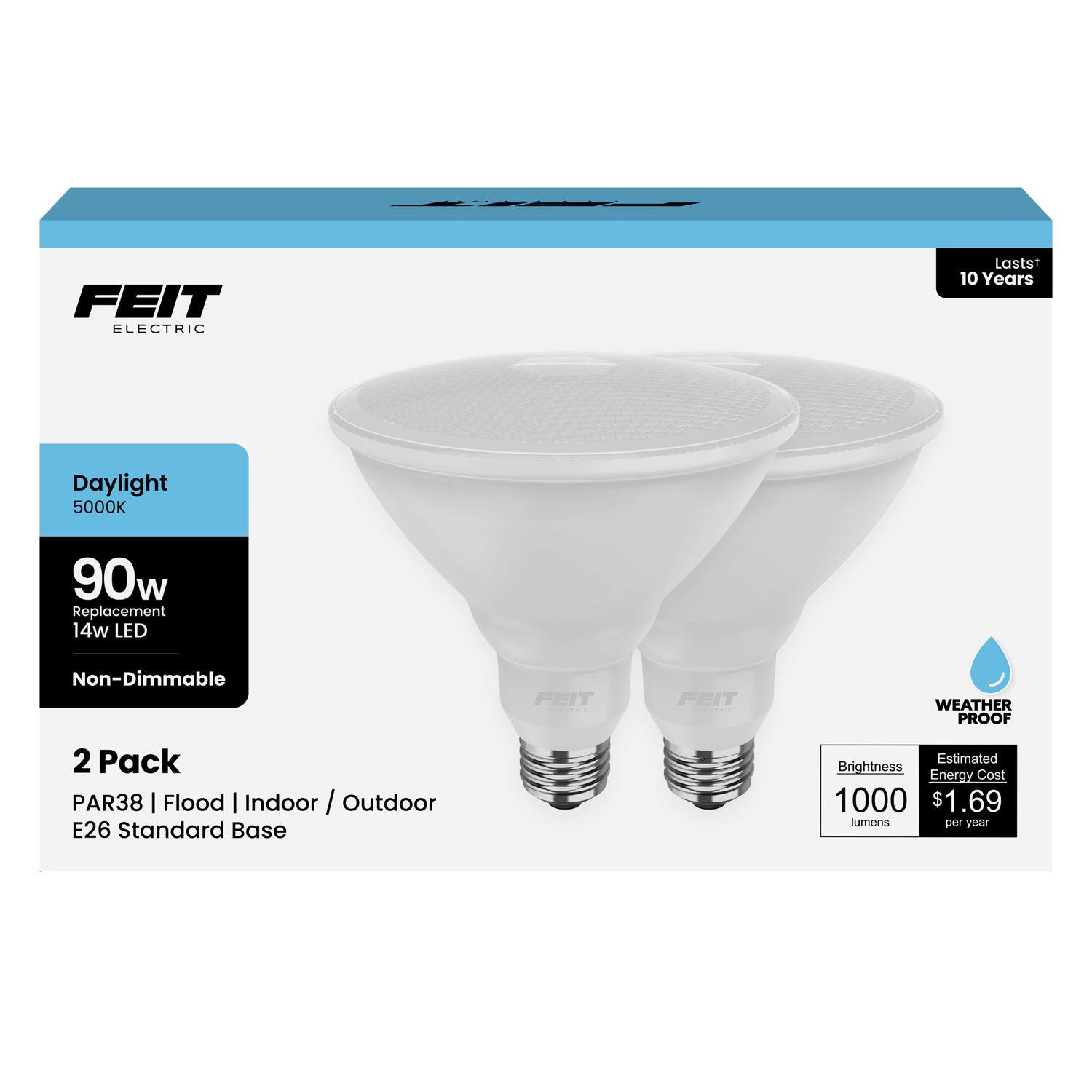 FEIT ELECTRIC  
Lasts 10 Years  
Daylight 5000K  
90w Replacement 14w LED Non-Dimmable  
FEIT WEATHER PROOF  
2 Pack PAR38 | Flood | Indoor / Outdoor  
E26 Standard Base  
Estimated Brightness: 1000 lumens  
Energy Cost: $1.69 per year