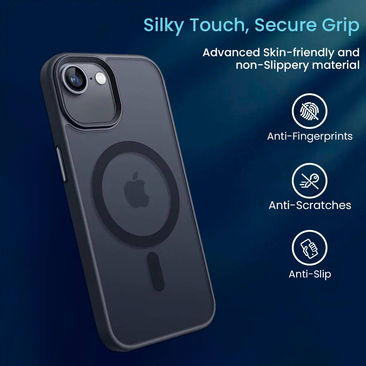 Silky Touch, Secure Grip  
Advanced Skin-friendly and non-Slippery material  
Anti-Fingerprints  
Anti-Scratches  
Anti-Slip