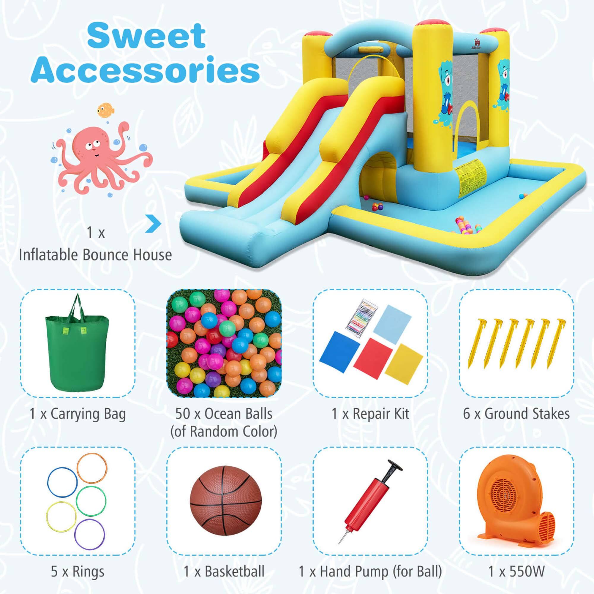 Sweet Accessories

1 x Inflatable Bounce House

1 x Carrying Bag

50 x Ocean Balls (of Random Color)

1 x Repair Kit

6 x Ground Stakes

5 x Rings

1 x Basketball

1 x Hand Pump (for Ball)

1 x 550W