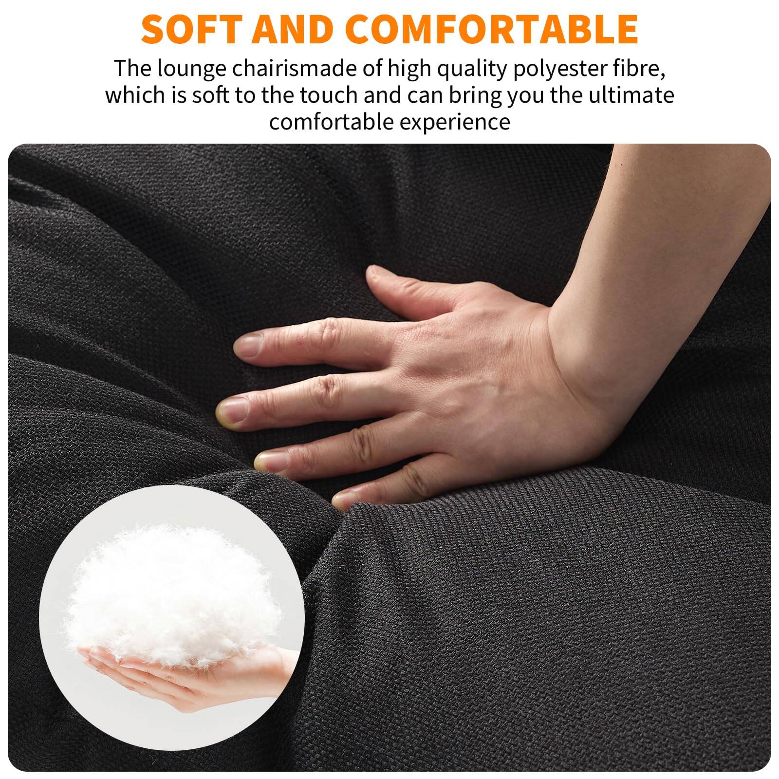 SOFT AND COMFORTABLE

The lounge chair is made of high-quality polyester fibre, which is soft to the touch and can bring you the ultimate comfortable experience.