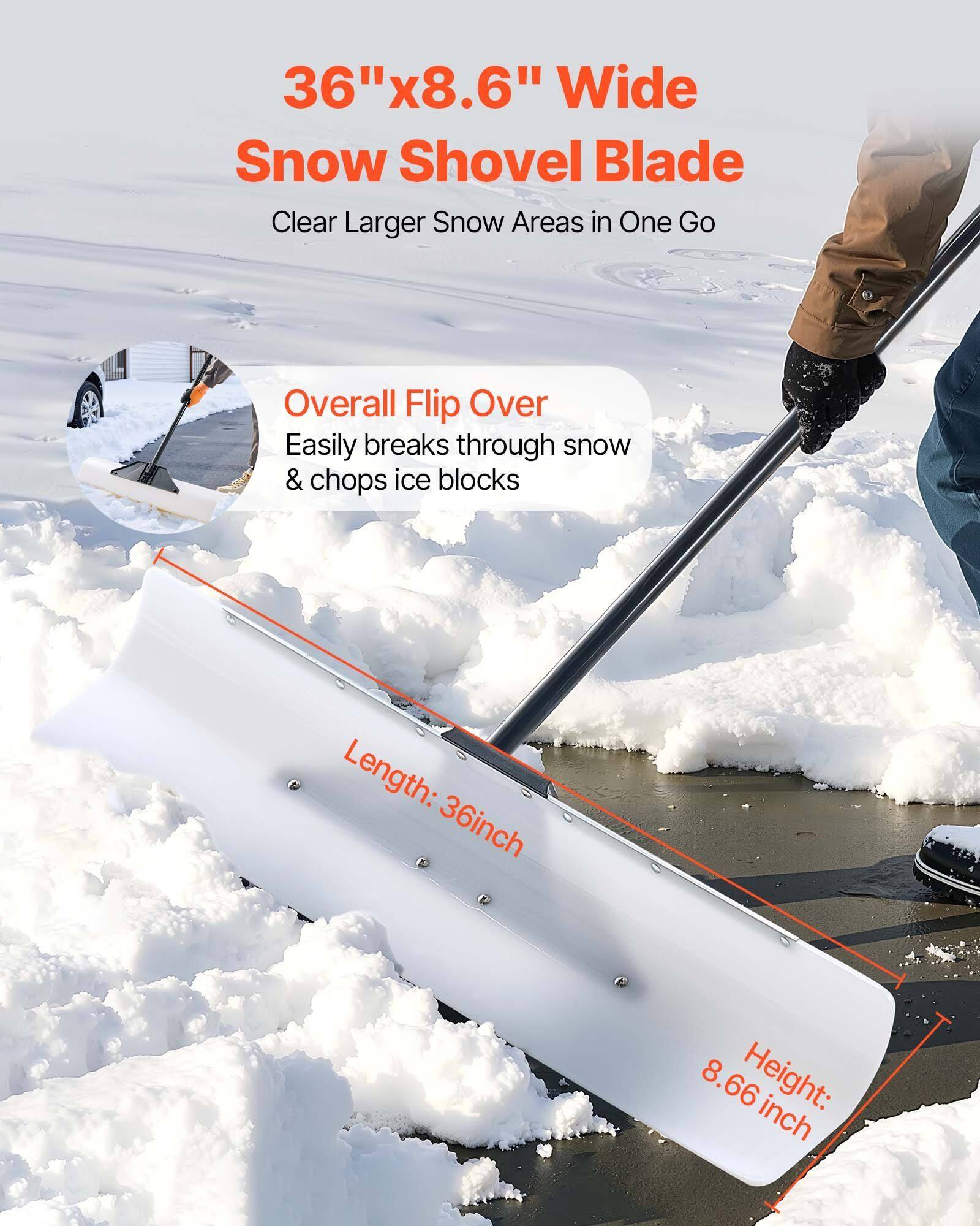 36"x8.6" Wide Snow Shovel Blade  
Clear Larger Snow Areas in One Go  

Overall Flip Over  
Easily breaks through snow & chops ice blocks  

Length: 36 inch  
Height: 8.66 inch