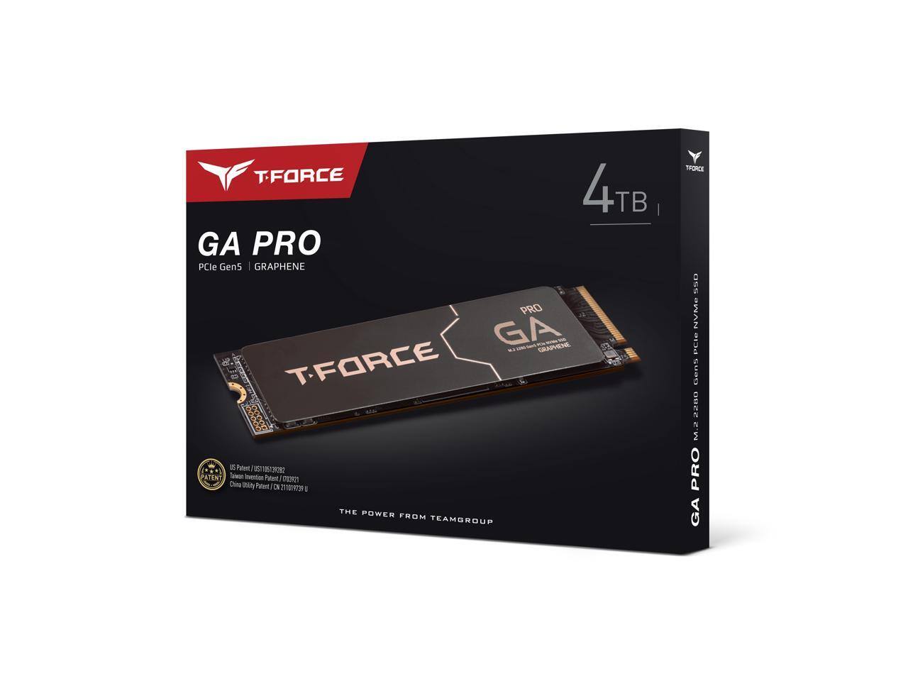 TFORCE GA PRO  
4TB  
PCIe Gen5 | GRAPHENE  

TFORCE GA PRO  
M.2 2280 PCIe Gen5 NVMe SSD  

THE POWER FROM TEAMGROUP  

US Patent / US16151922A  
Taiwan Invention Patent / I699921  
China Utility Patent / CN211019739