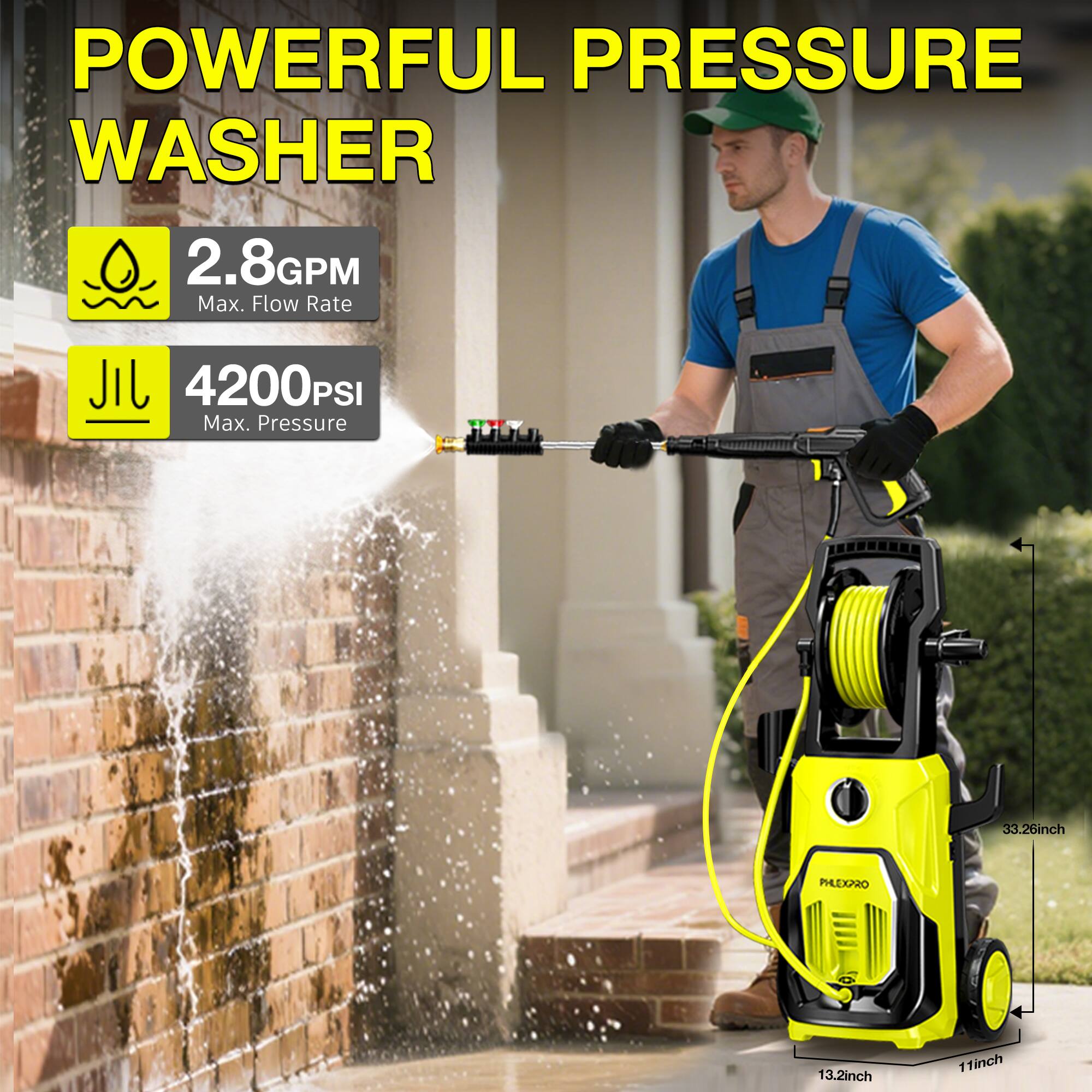 POWERFUL PRESSURE WASHER

2.8GPM Max. Flow Rate  
4200PSI Max. Pressure  

33.26inch  
13.2inch  
11inch