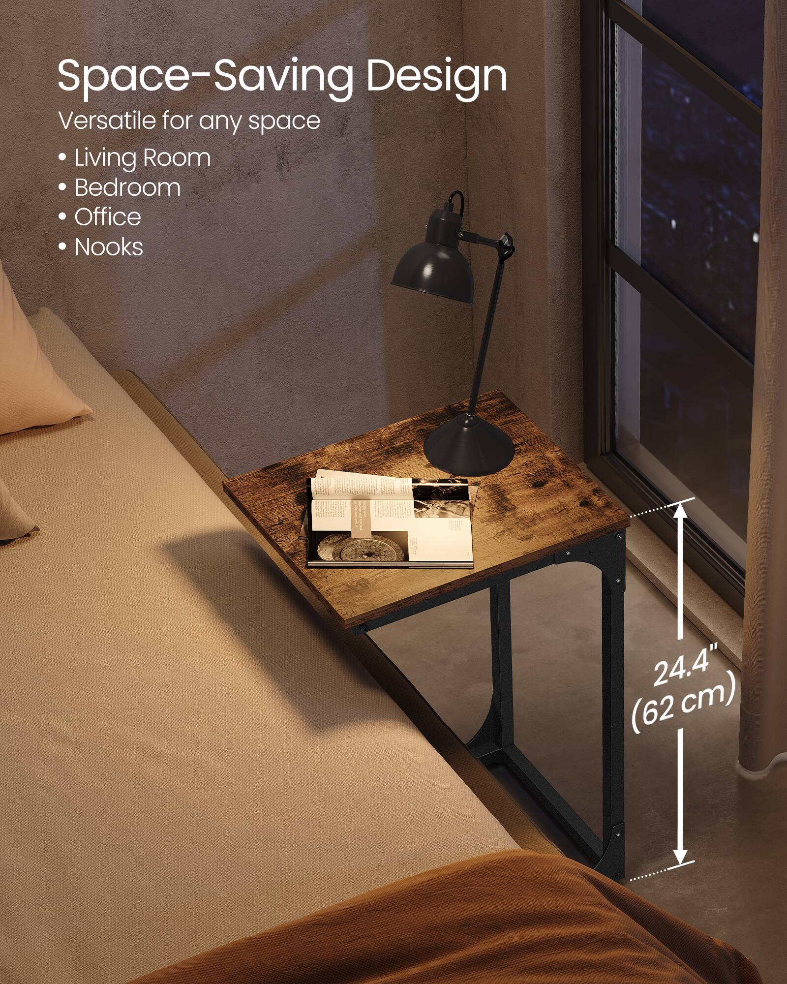 Space-Saving Design  
Versatile for any space  
- Living Room  
- Bedroom  
- Office  
- Nooks  

24.4" (62 cm)