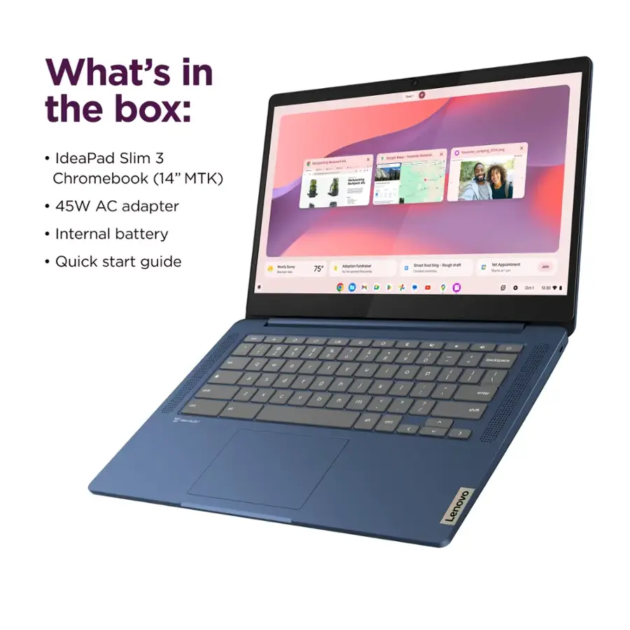 What's in the box:
- IdeaPad Slim 3 Chromebook (14" MTK)
- 45W AC adapter
- Internal battery
- Quick start guide