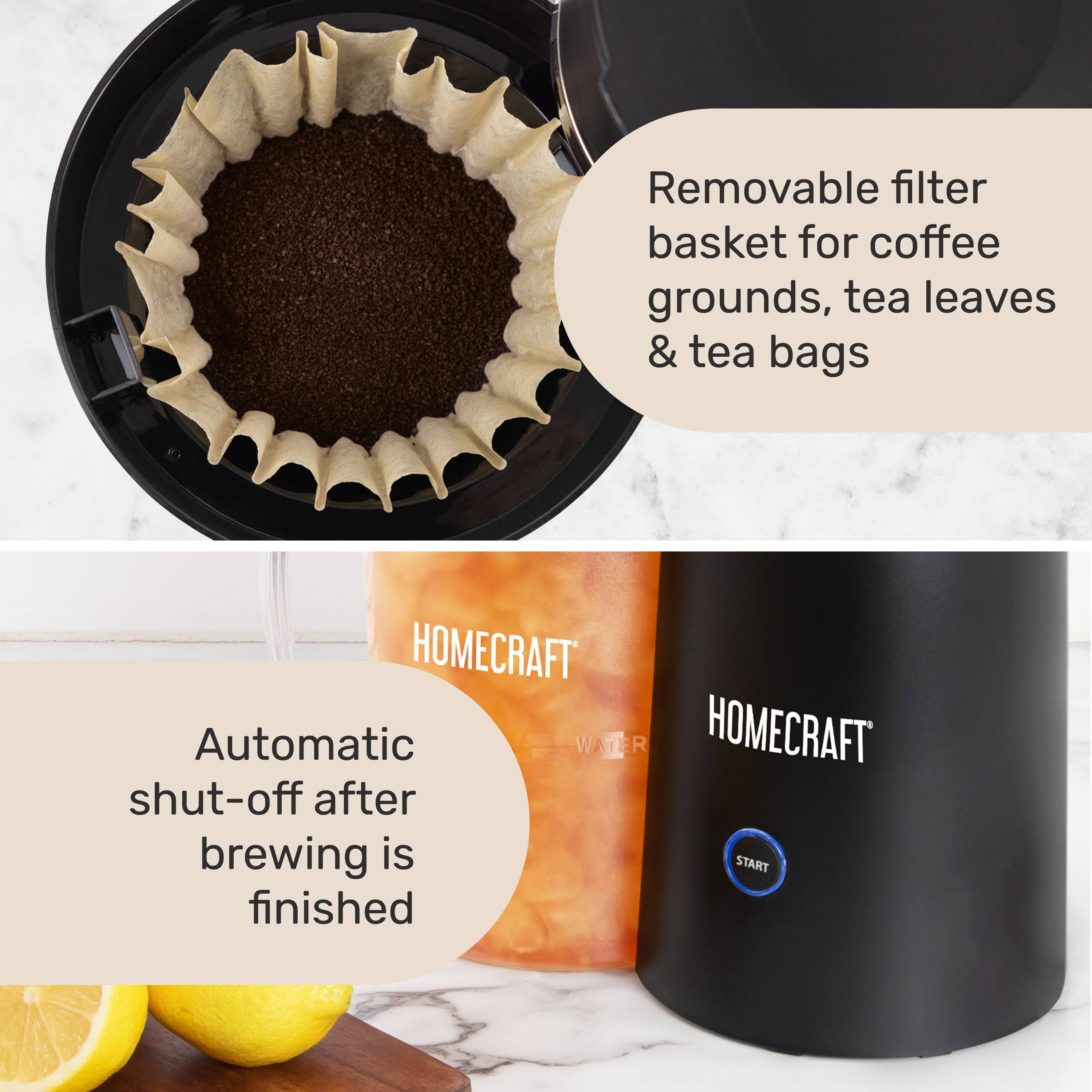 Removable filter basket for coffee grounds, tea leaves & tea bags

Automatic shut-off after brewing is finished

HOMECRAFT