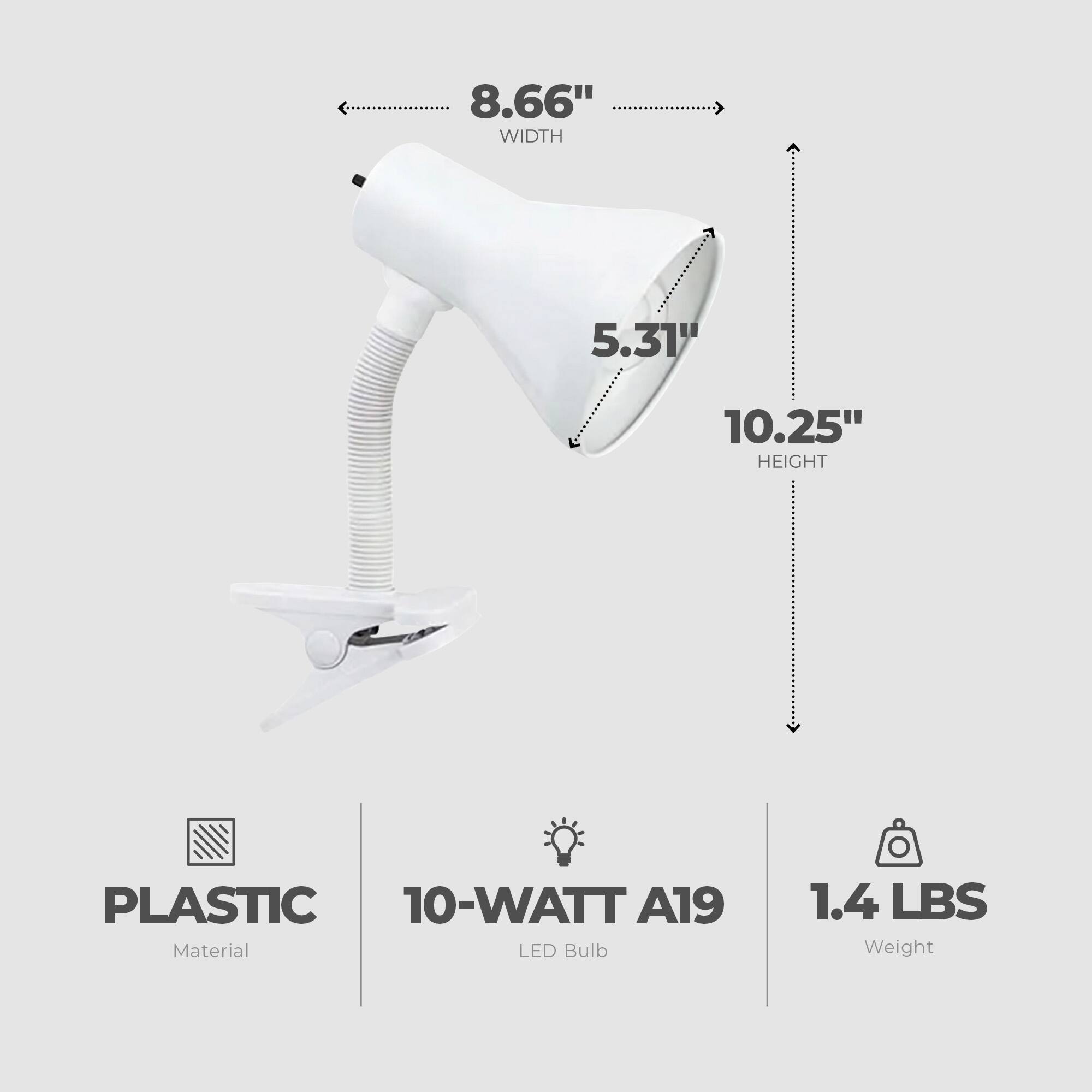 8.66" WIDTH  
5.31"  
10.25" HEIGHT  
PLASTIC  
10-WATT A19 LED Bulb  
1.4 LBS Weight