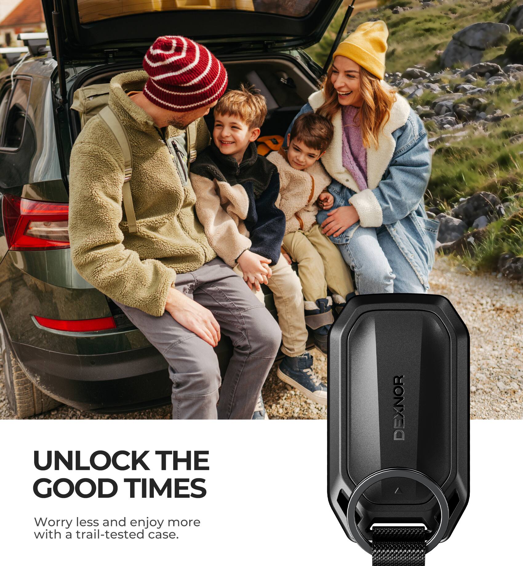 UNLOCK THE GOOD TIMES

DEXNOR

Worry less and enjoy more with a trail-tested case.