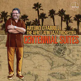 Arturo O'Farrill & the Afro Latin Jazz Orchestra - Centennial Suites - VINYL LP