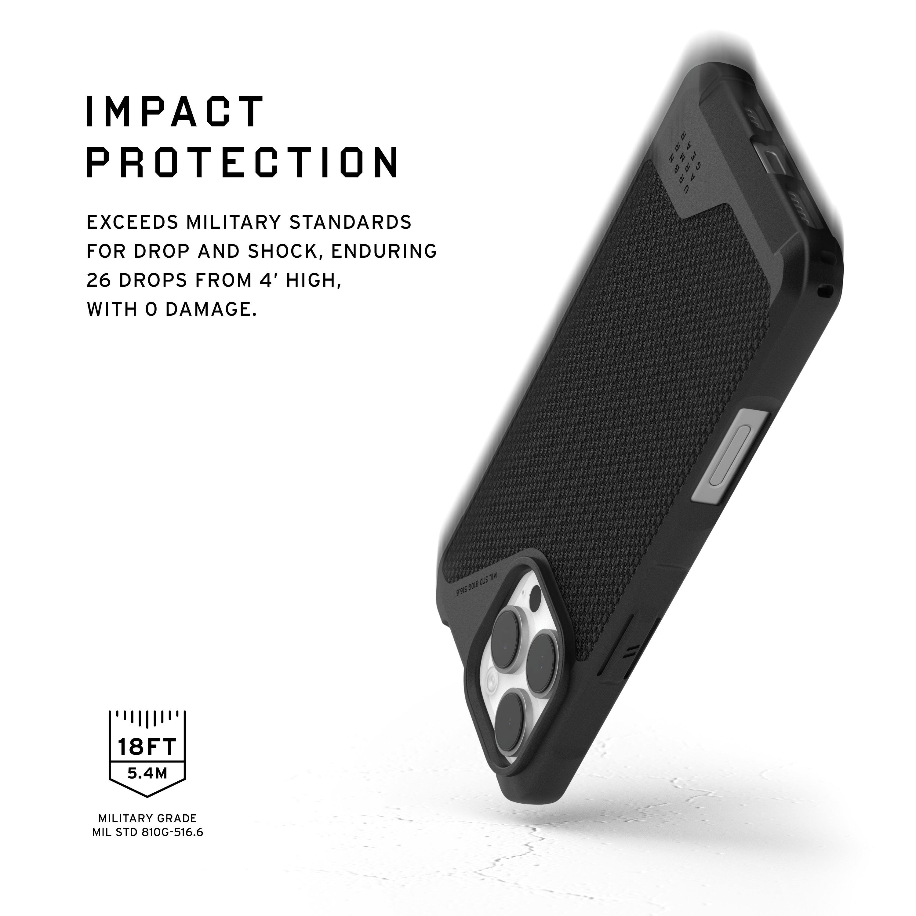 The text on the image reads: "IMPACT PROTECTION ARNR EXCEEDS MILITARY STANDARDS FOR DROP AND SHOCK, ENDURING 26 DROPS FROM 4' HIGH, WITH 0 DAMAGE. - 200 d F 18FT 5.4M MILITARY GRADE MIL STD 810G-516.6." This text describes the impact protection provided by the case, which is designed to exceed military standards for drop and shock resistance. The case is capable of withstanding 26 drops from a height of 4 feet without sustaining any damage. It is also made to military grade standards, as indicated by the reference to MIL STD 810G-516.6.