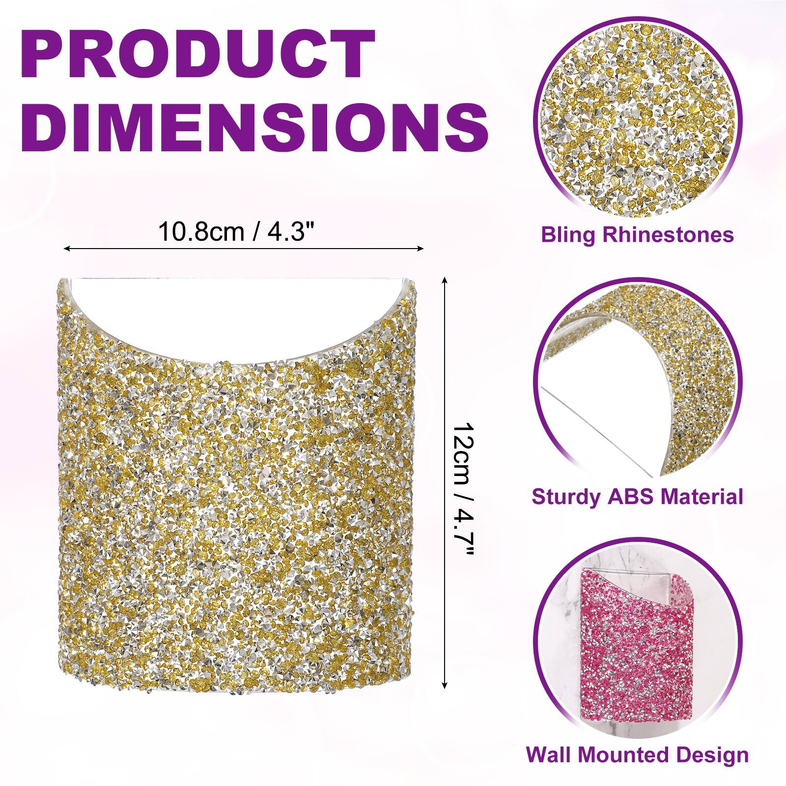 PRODUCT DIMENSIONS

10.8cm / 4.3"  
12cm / 4.7"  

Bling Rhinestones  
Sturdy ABS Material  
Wall Mounted Design