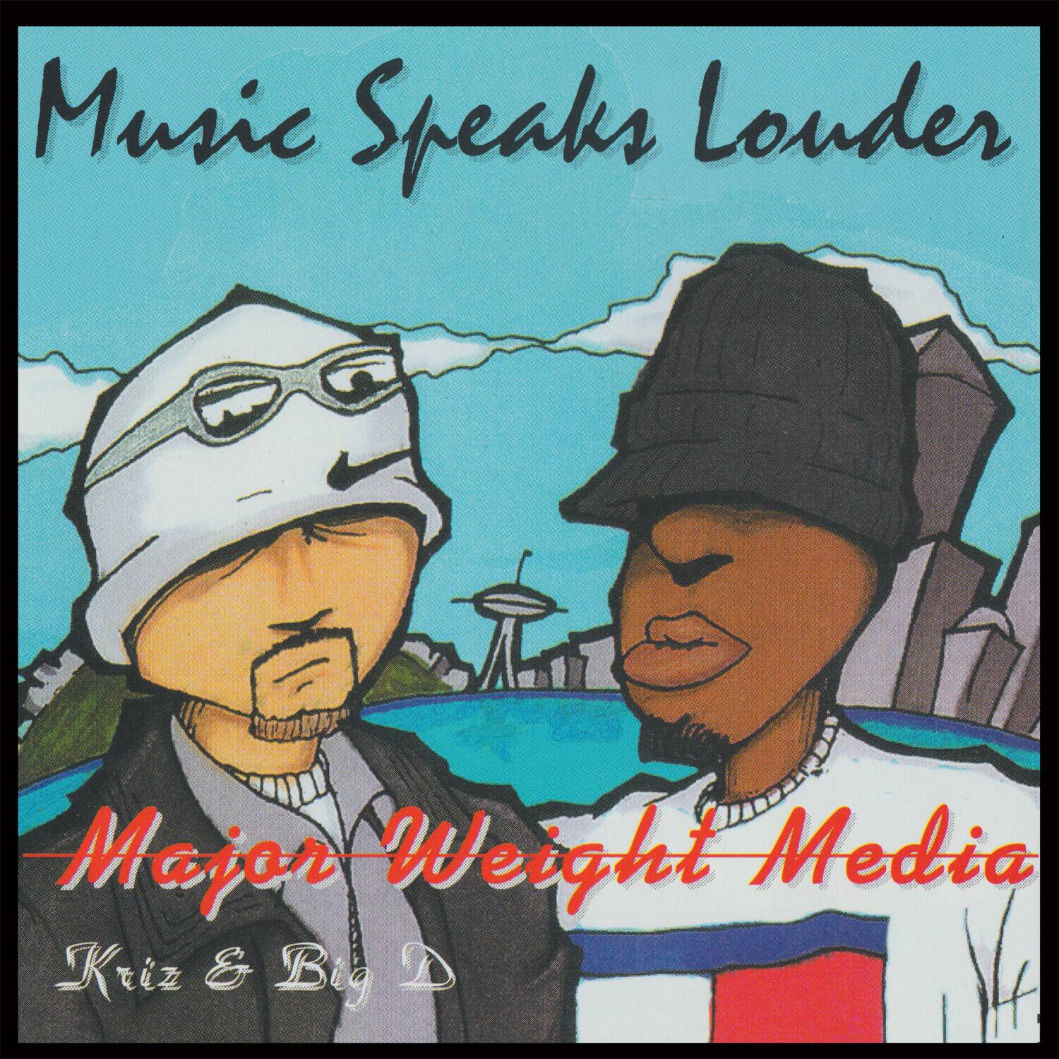Music Speaks Louder  
Major Weight Media  
Kriz & Big D