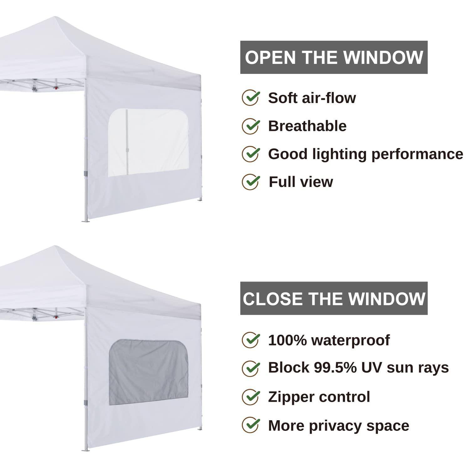 **OPEN THE WINDOW**  
- Soft air-flow  
- Breathable  
- Good lighting performance  
- Full view  

**CLOSE THE WINDOW**  
- 100% waterproof  
- Block 99.5% UV sun rays  
- Zipper control  
- More privacy space