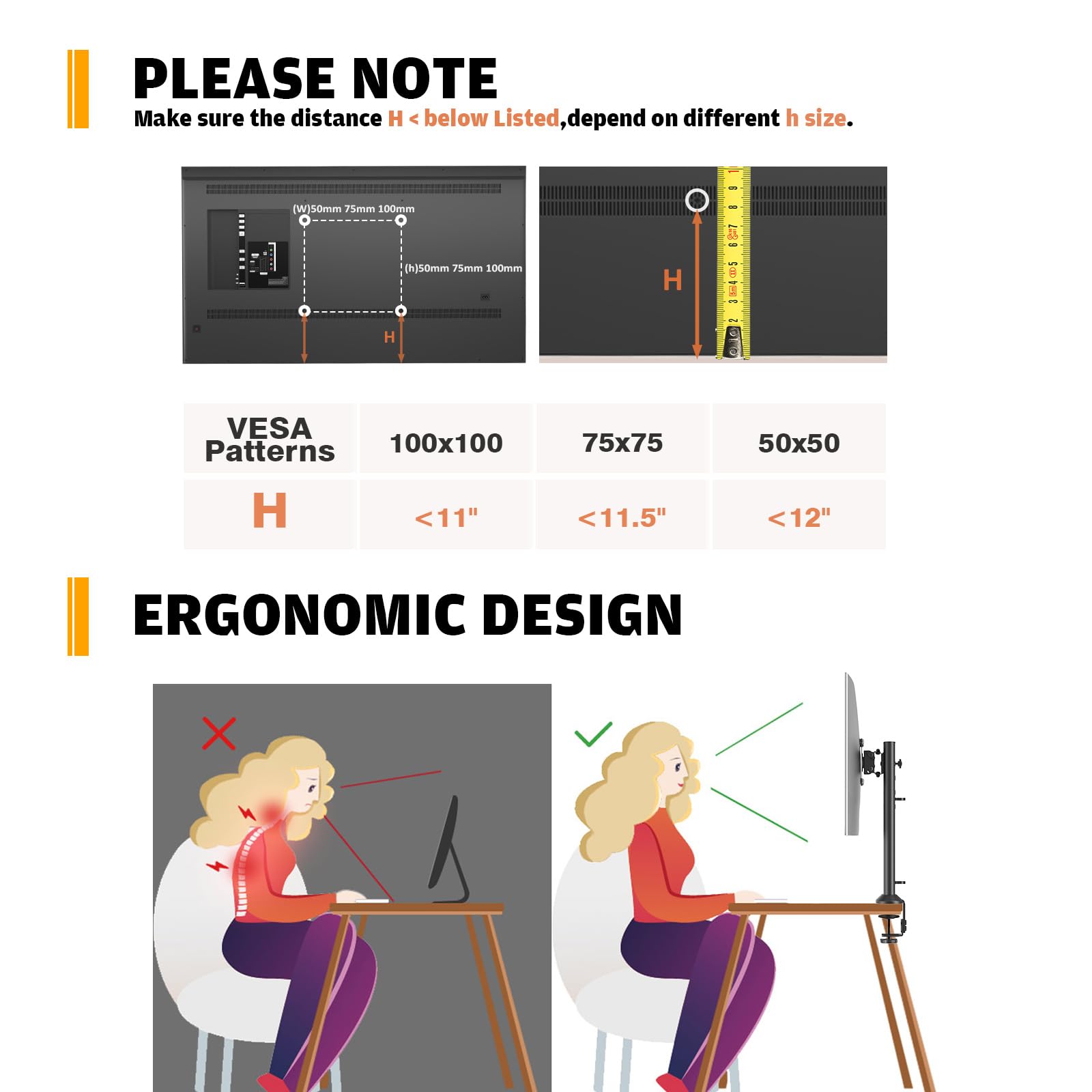 **PLEASE NOTE**  
Make sure the distance H < below Listed, depend on different h size.

- (W)50mm 75mm 100mm  
- (h)50mm 75mm 100mm  
- H

**VESPA Patterns**  
- 100x100  
  - H < 11"  
- 75x75  
  - < 11.5"  
- 50x50  
  - < 12"

**ERGONOMIC DESIGN**