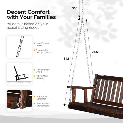Decent Comfort with Your Families  
55"  
All details based on your actual sitting needs  
Long Enough Chains Available for Ceilings | Stands  
23.6" 31.5"  
Not a Vertical Angle Tilt for More Security  
Adjustable Carabiner  
Meet All Your Sitting Needs