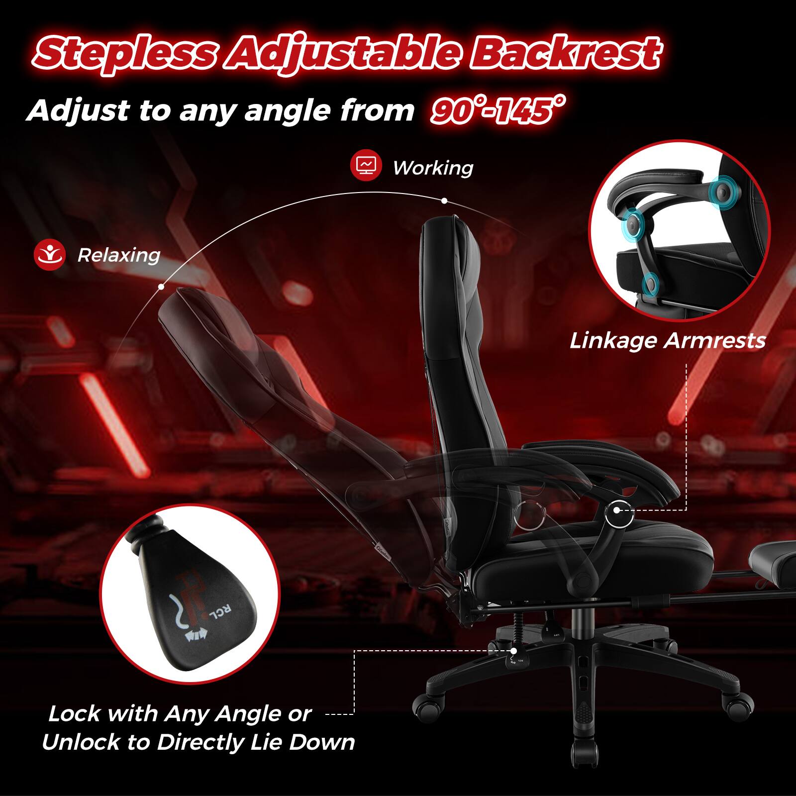Stepless Adjustable Backrest: Adjust to any angle from 90-145 degrees. Working: Relaxing. Linkage Armrests: RCL. Lock with Any Angle or Unlock to Directly Lie Down.