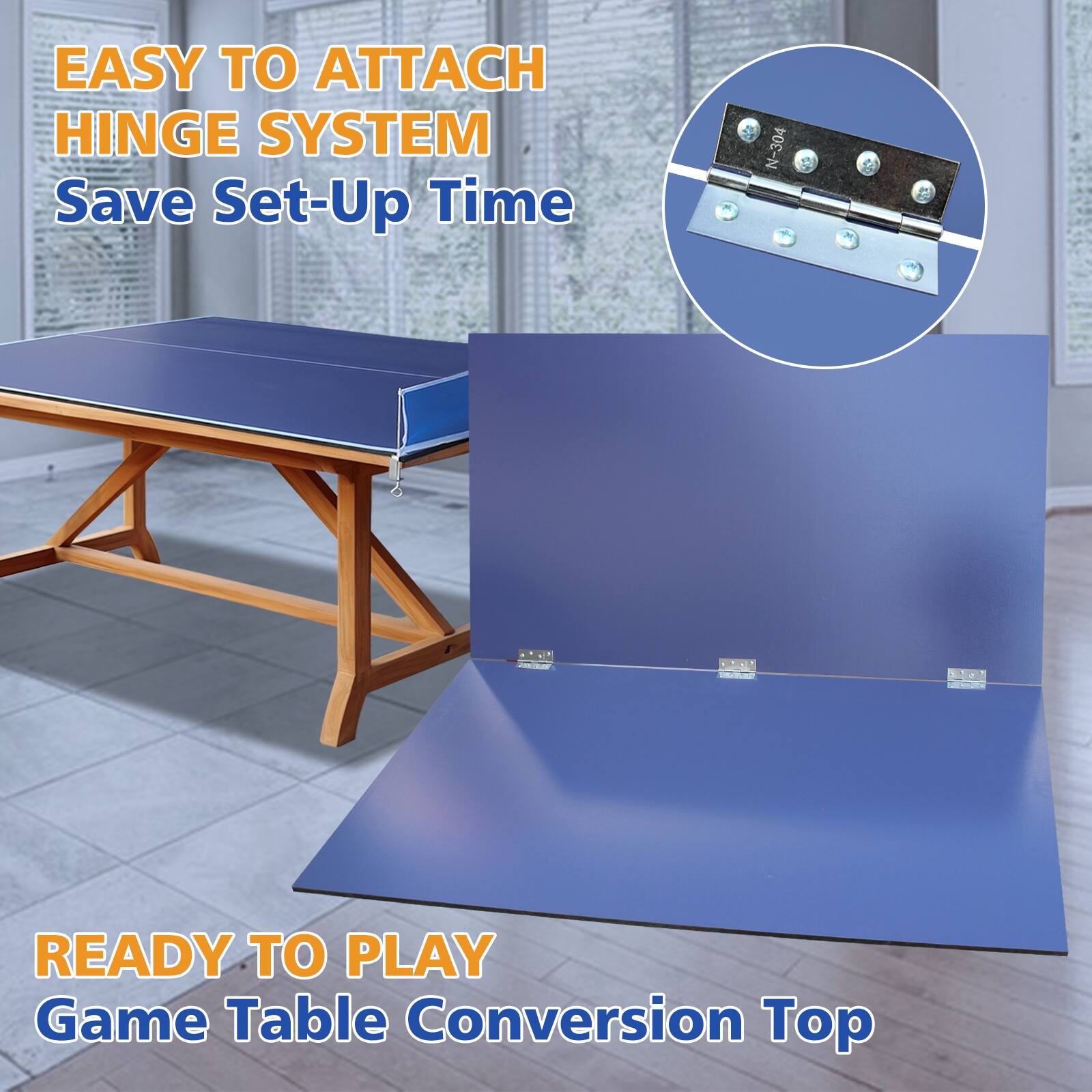 EASY TO ATTACH HINGE SYSTEM  
Save Set-Up Time  

READY TO PLAY  
Game Table Conversion Top