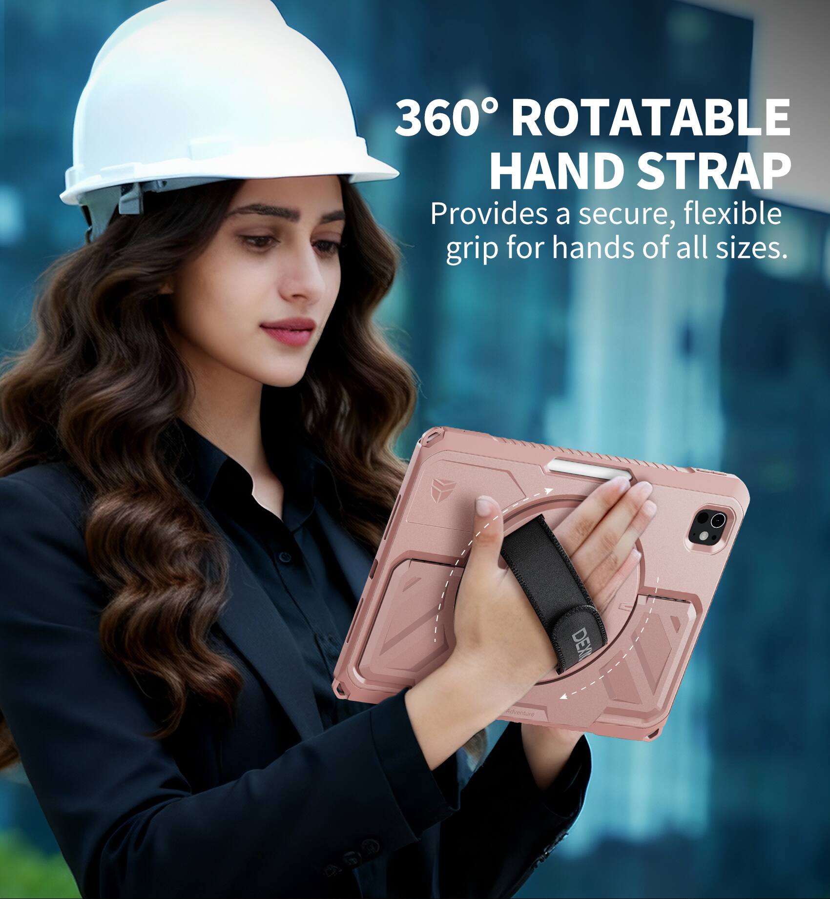 360° ROTATABLE HAND STRAP  
Provides a secure, flexible grip for hands of all sizes.