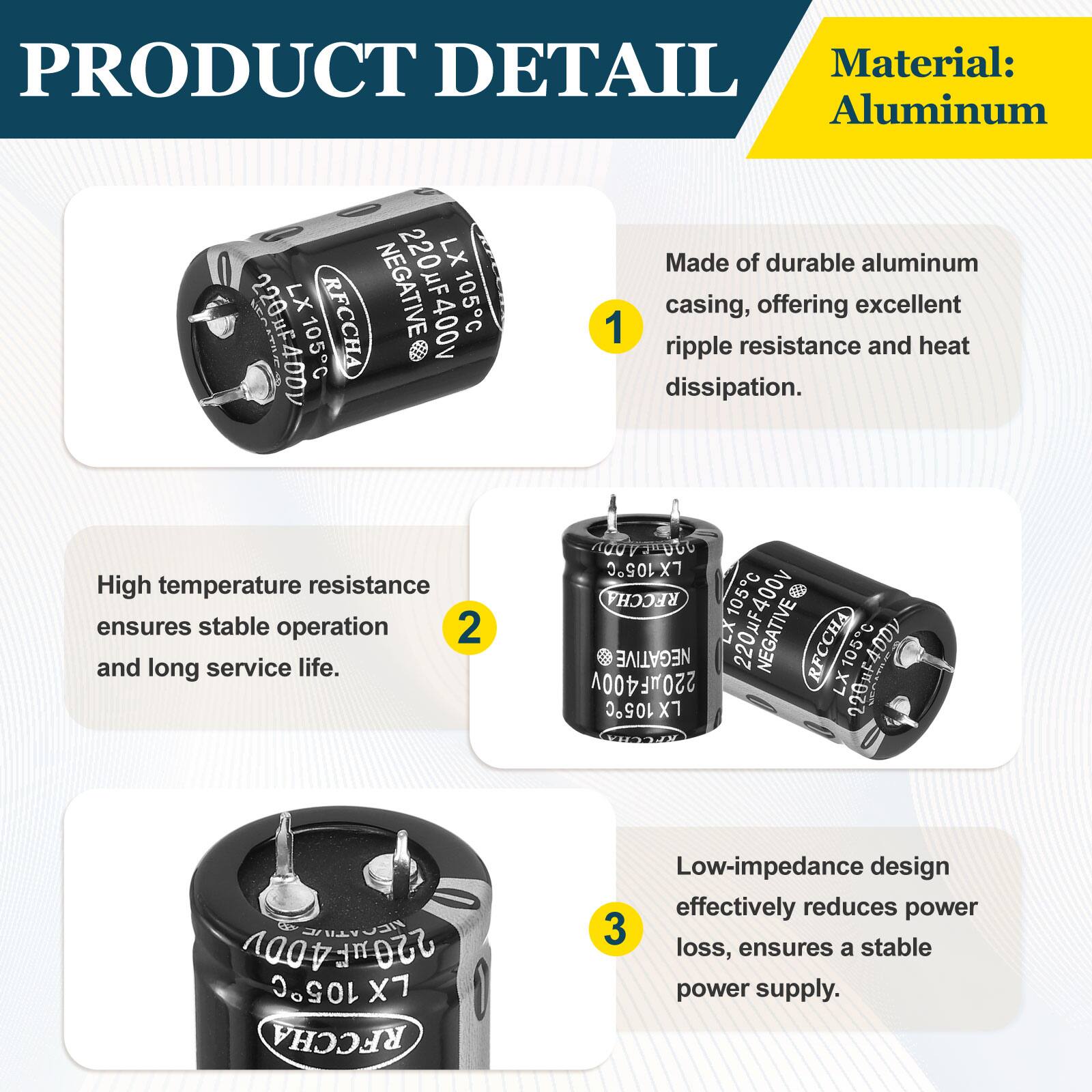 PRODUCT DETAIL

Material: Aluminum

1. Made of durable aluminum casing, offering excellent ripple resistance and heat dissipation.
2. High temperature resistance ensures stable operation and long service life.
3. Low-impedance design effectively reduces power loss, ensures a stable power supply.