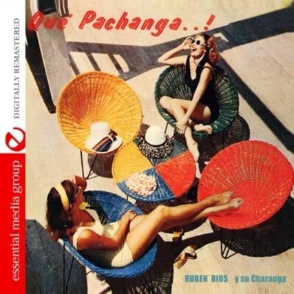 Que Pachanga...!
REMASTERED DIGITALLY
essential media group
RUBEN RIOS y su Charanga