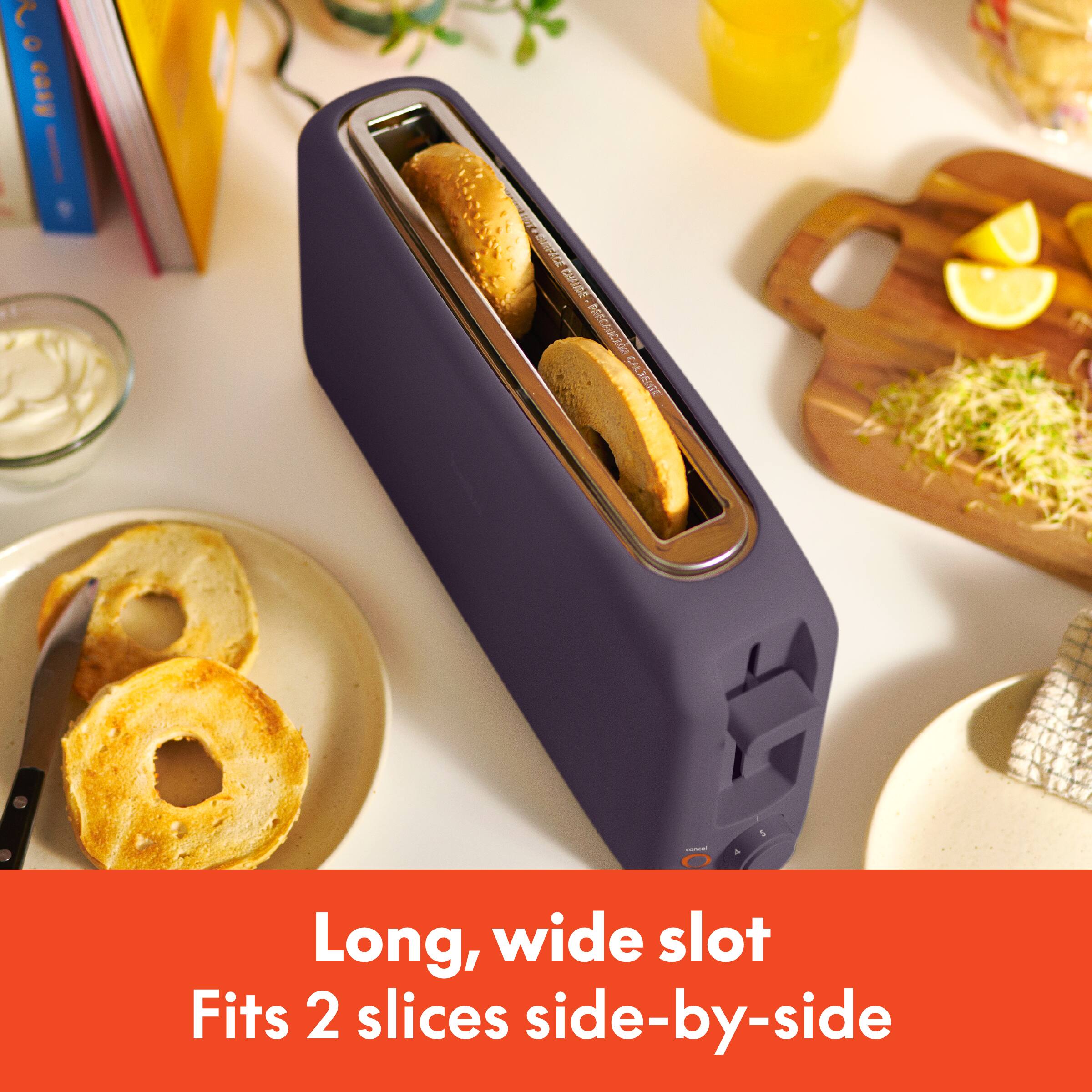 Long, wide slot
Fits 2 slices side-by-side