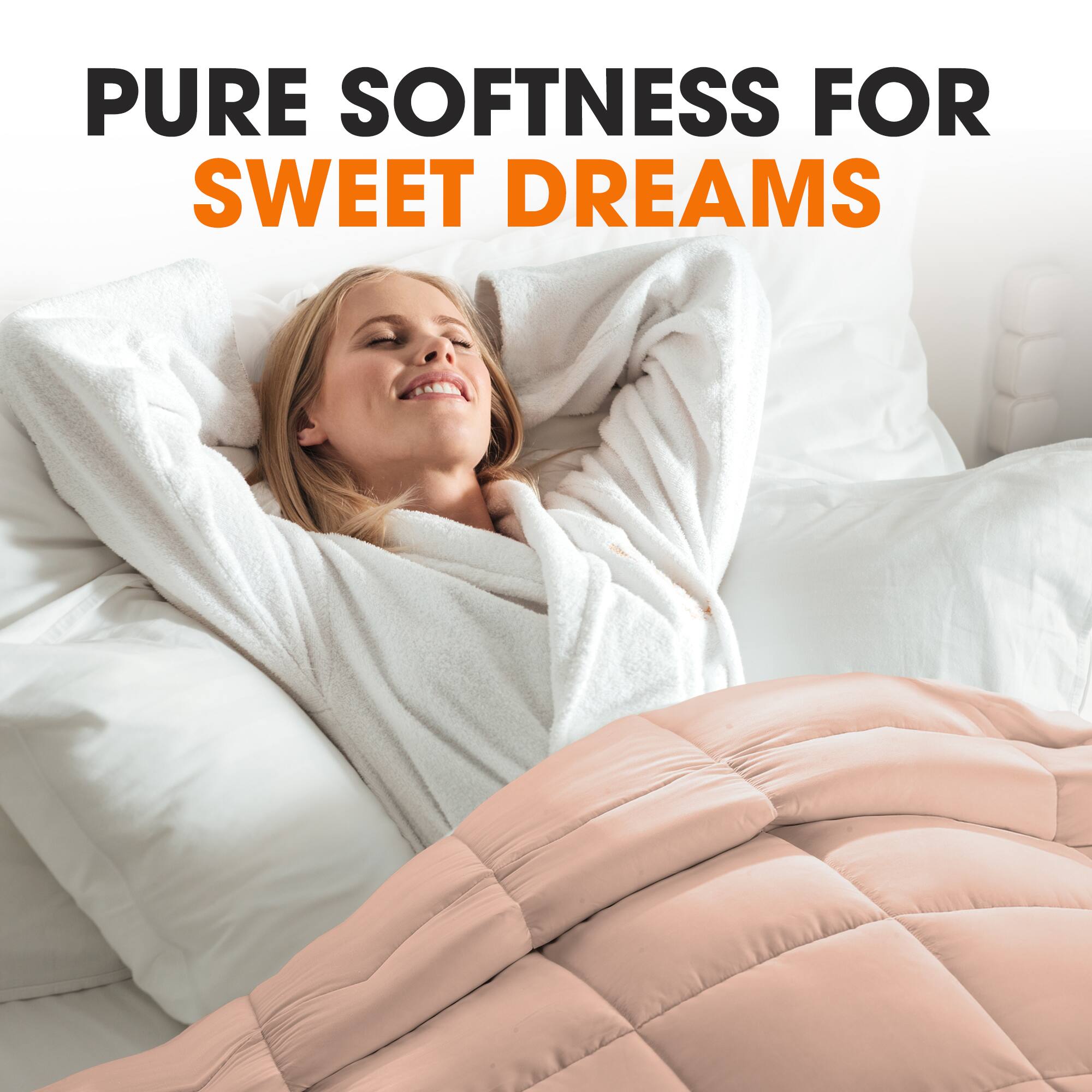 PURE SOFTNESS FOR SWEET DREAMS
