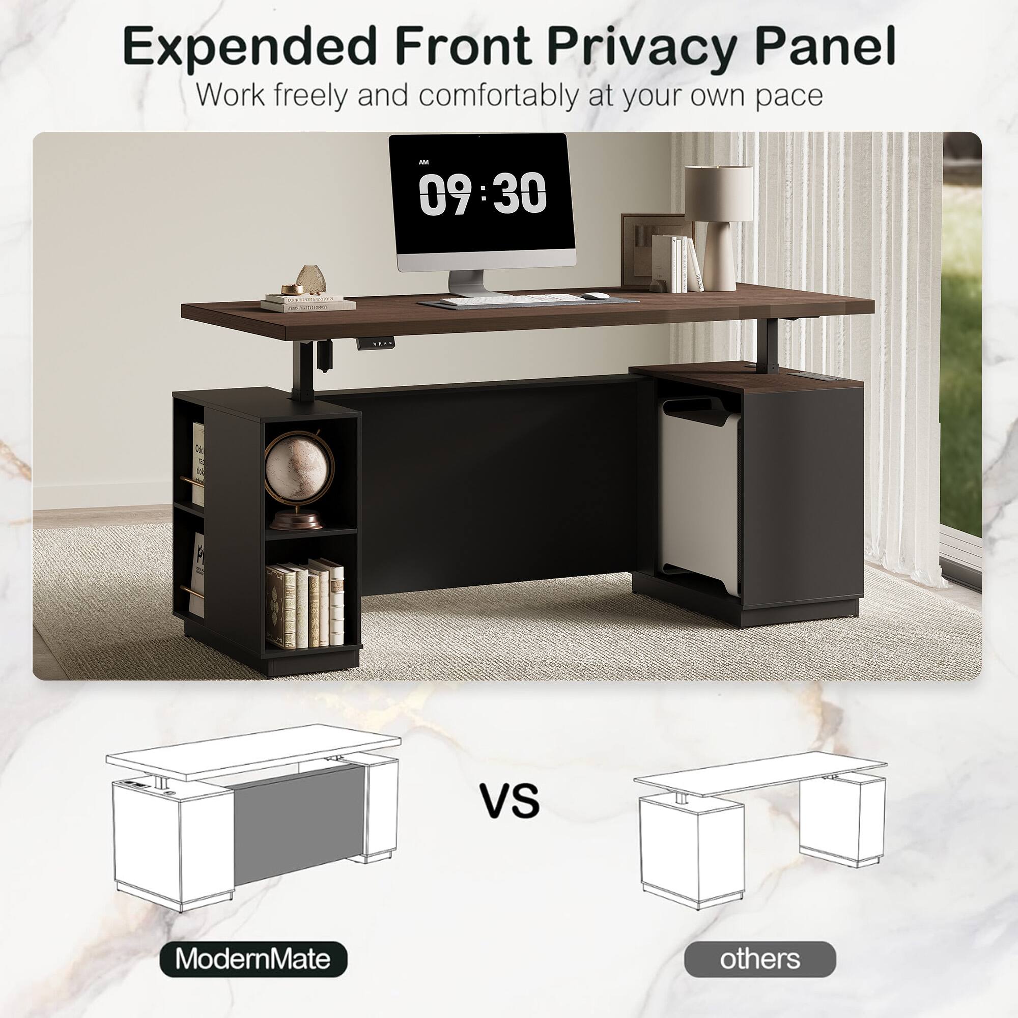 Expended Front Privacy Panel  
Work freely and comfortably at your own pace  

AM 09:30  

ModernMate vs others
