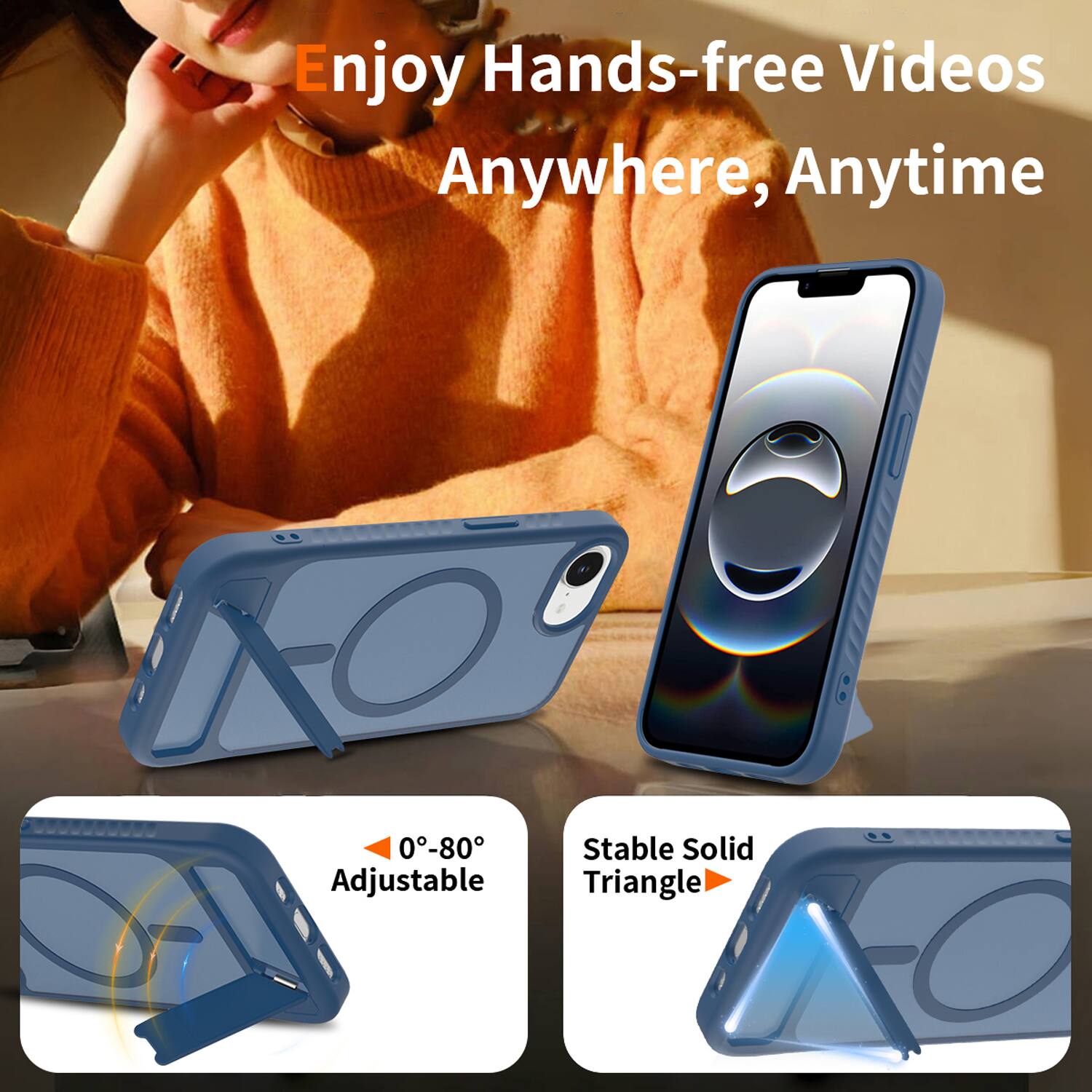 Enjoy Hands-free Videos Anywhere, Anytime

0°-80° Adjustable

Stable Solid Triangle