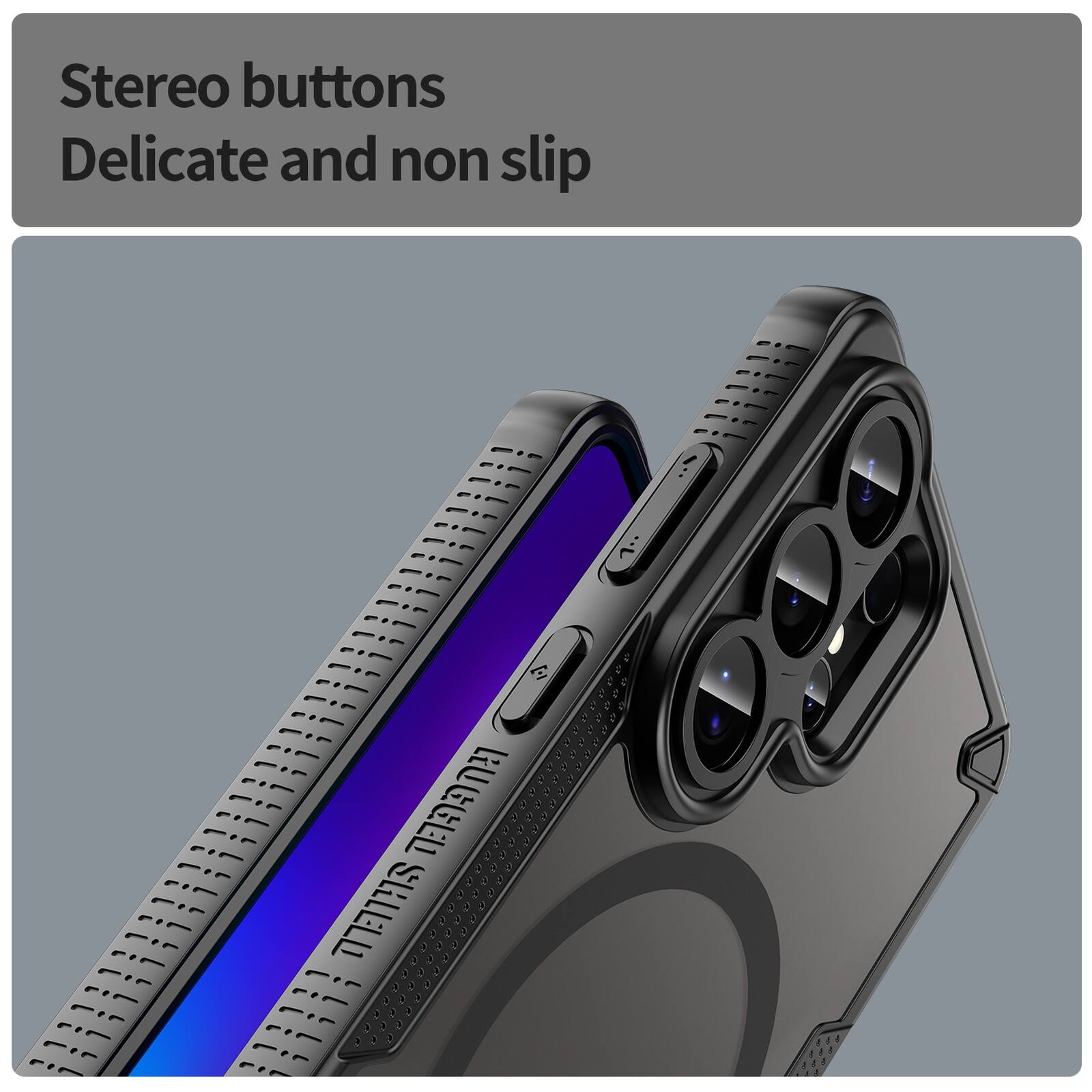 Stereo buttons  
Delicate and non slip